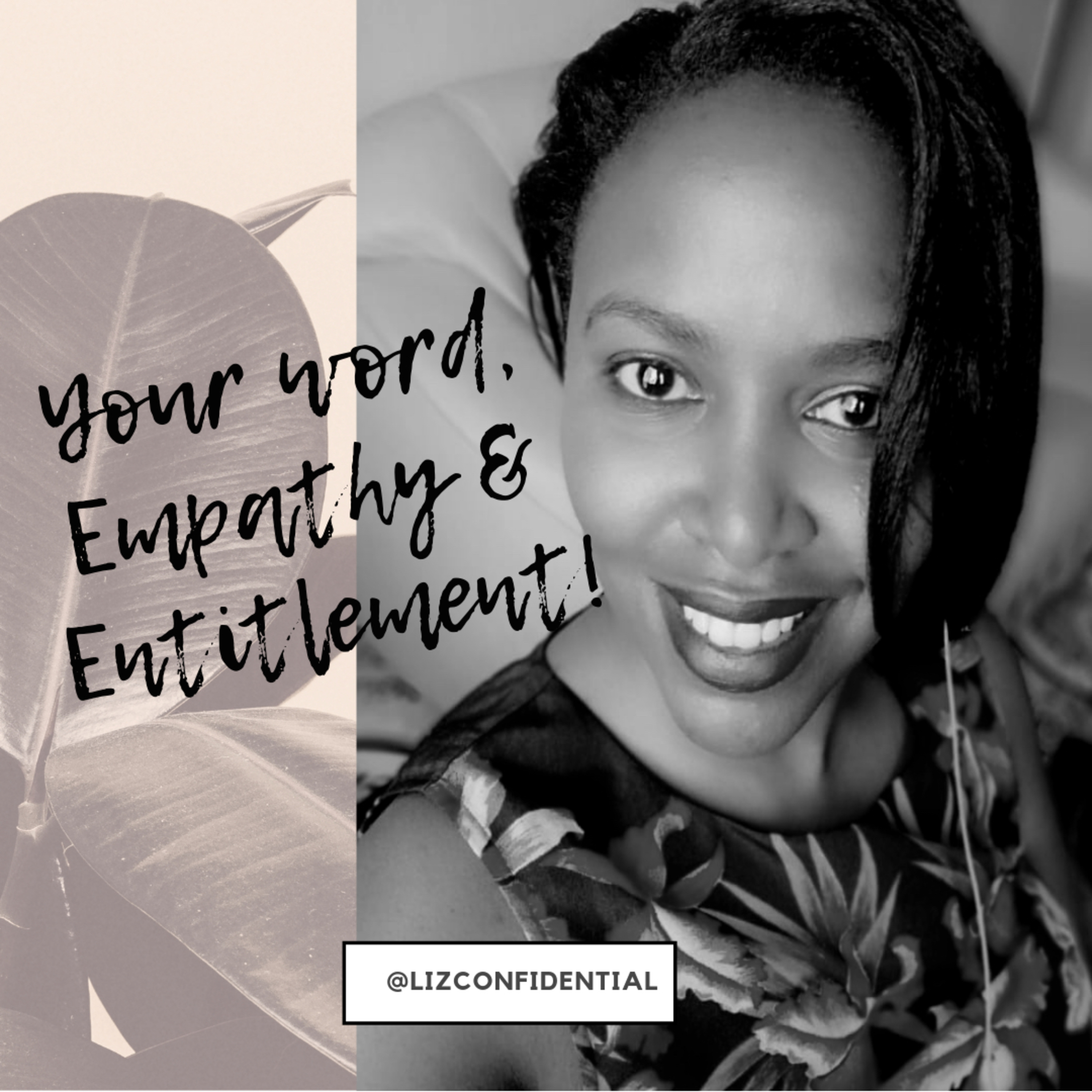 Your Word, Empathy and Entitlement