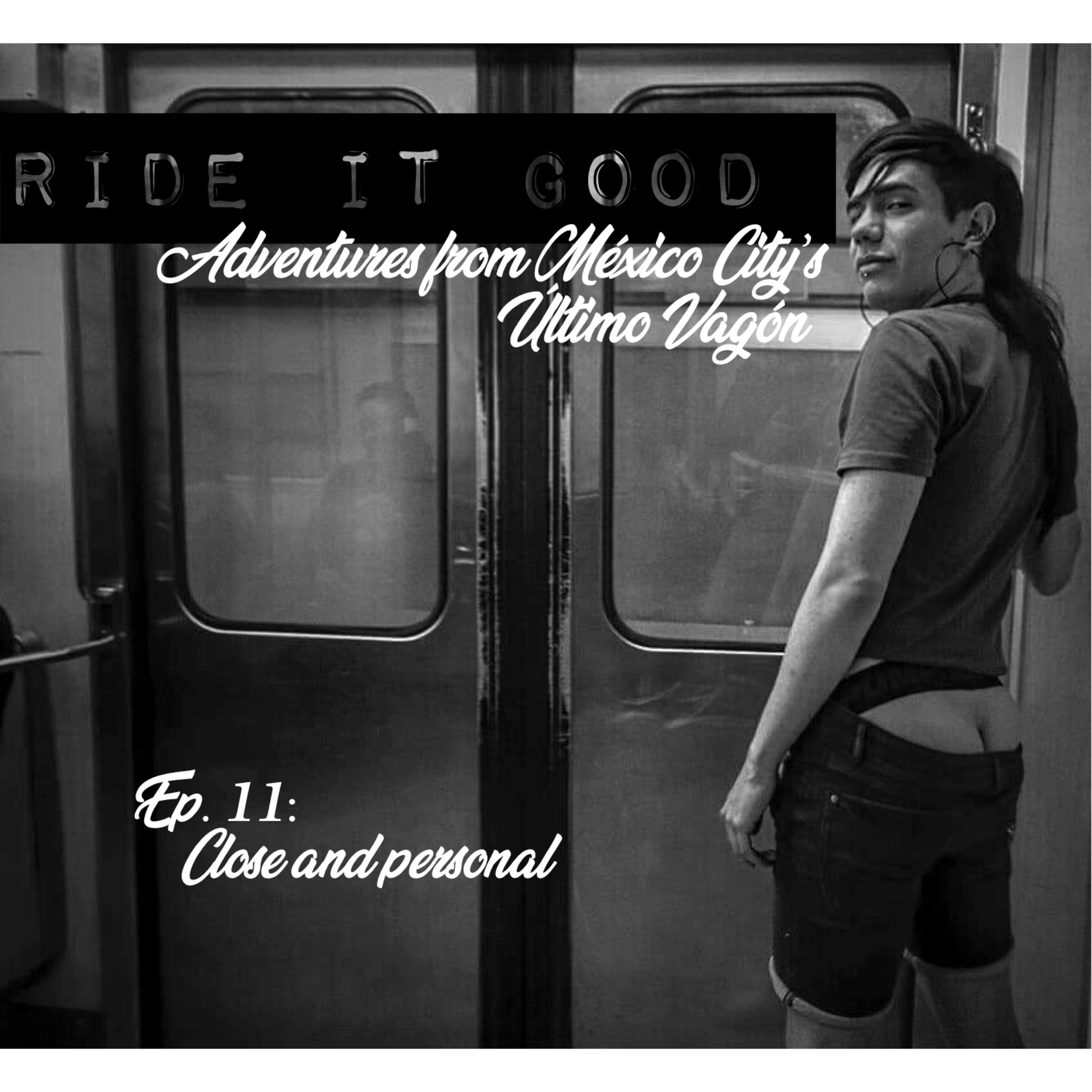 Episode 11: Close and personal