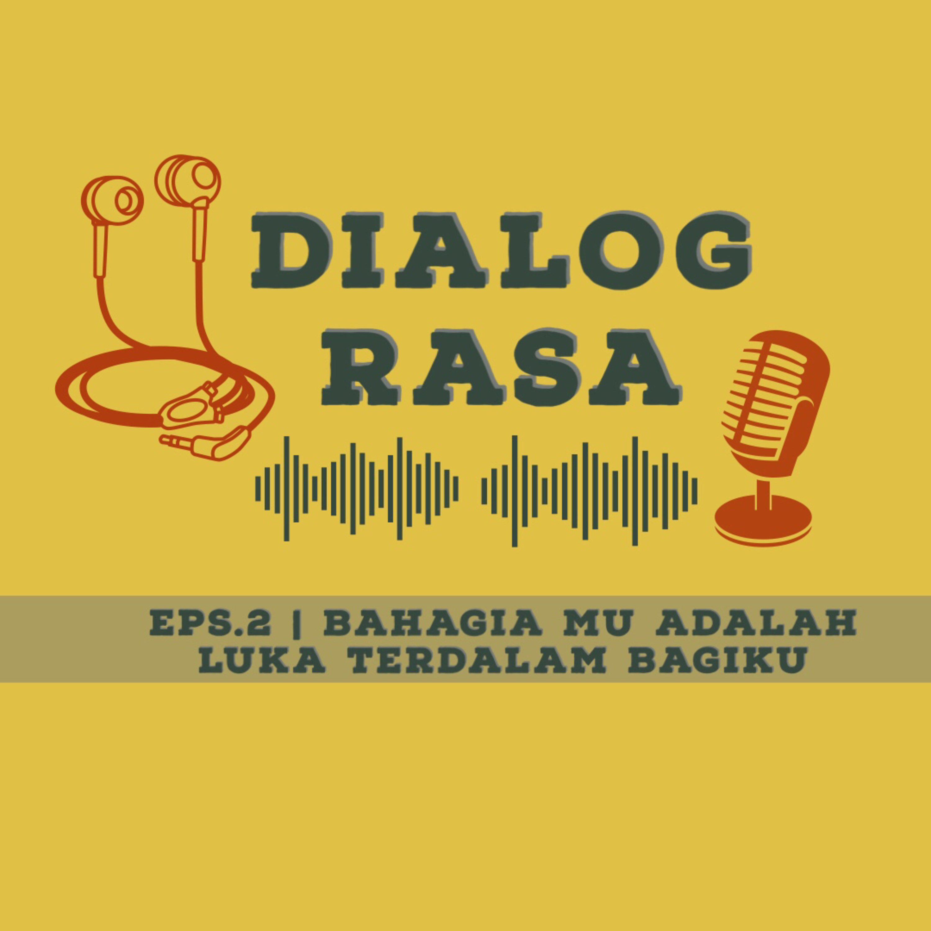 DIALOG RASA EPS.2 | Bahagiamu Adalah Luka Terdalam Bagiku