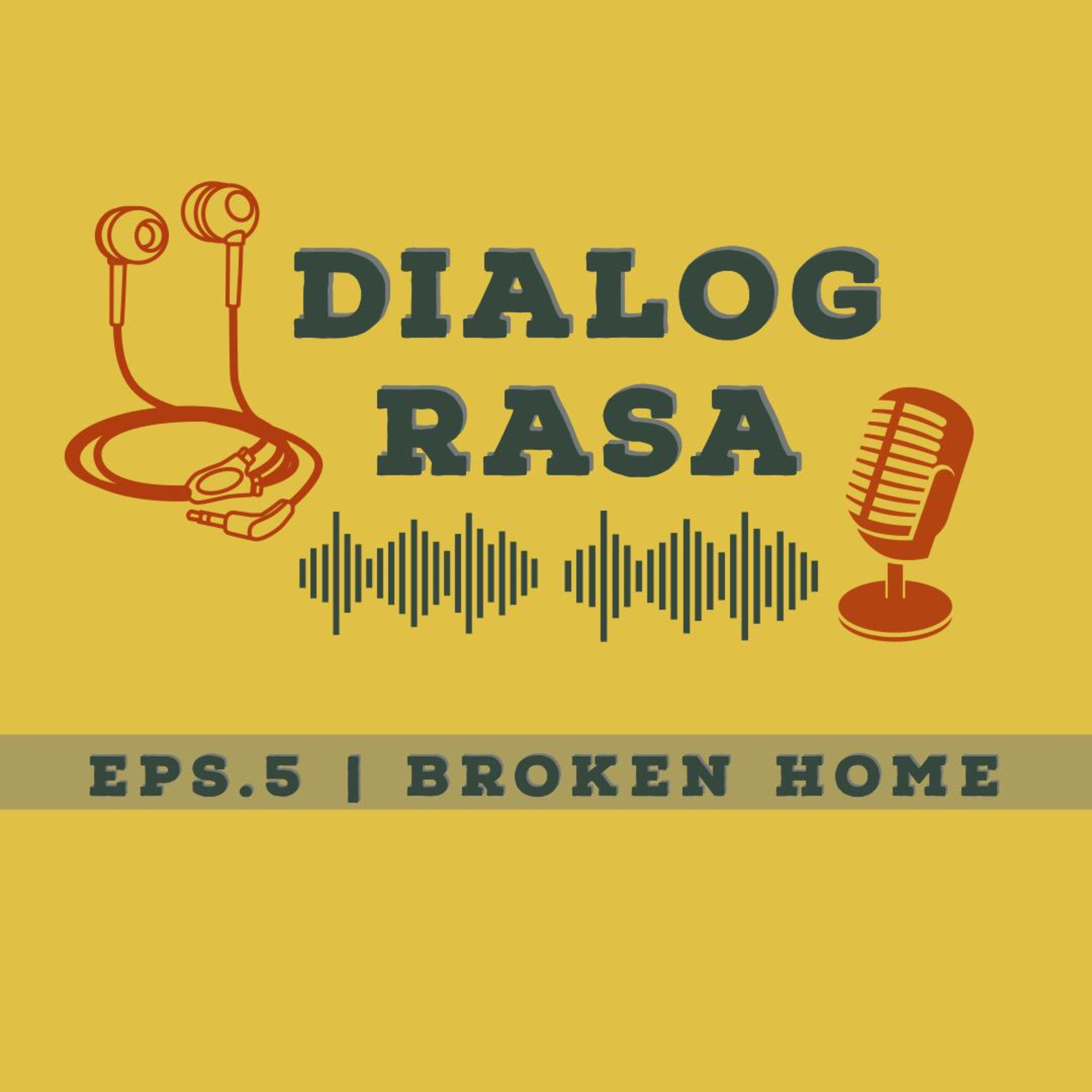 DIALOG RASA EPS.5 | Broken Home