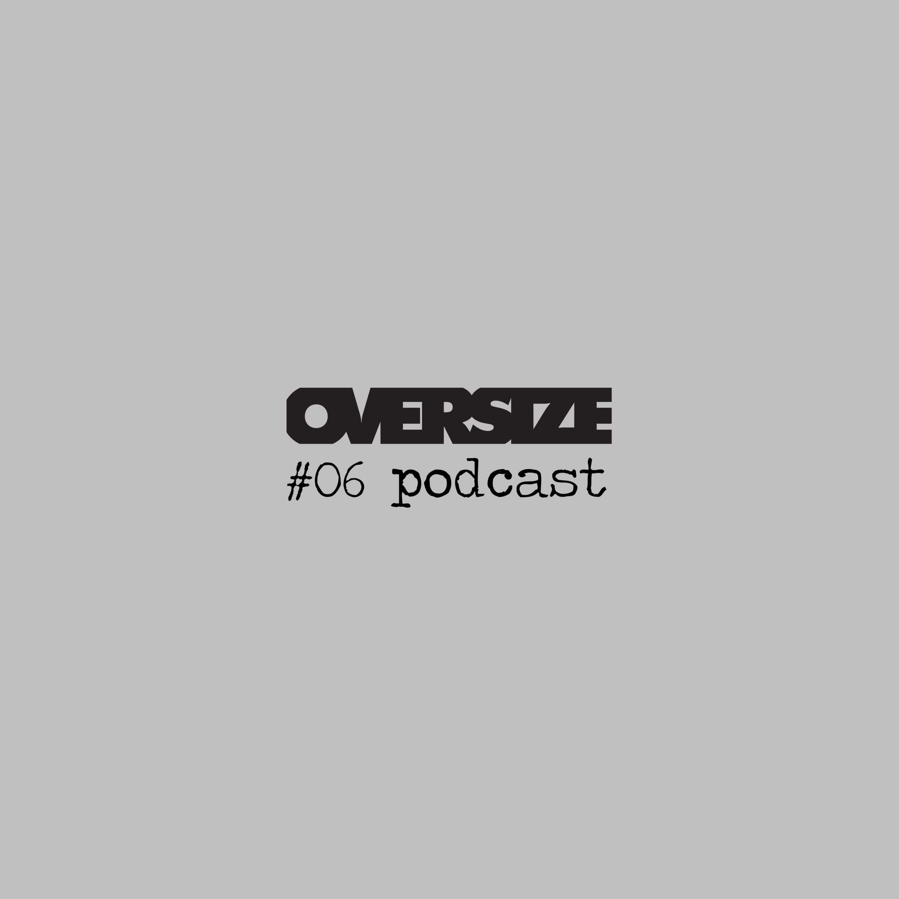 OVERSIZE Podcast #06 - Rufus