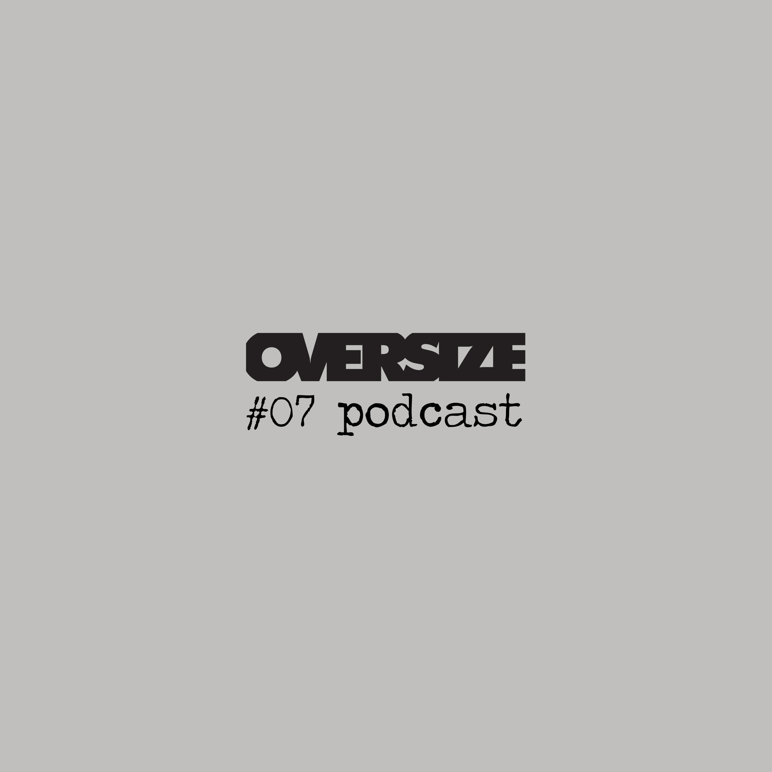 OVERSIZE Podcast #07 - 100Hz
