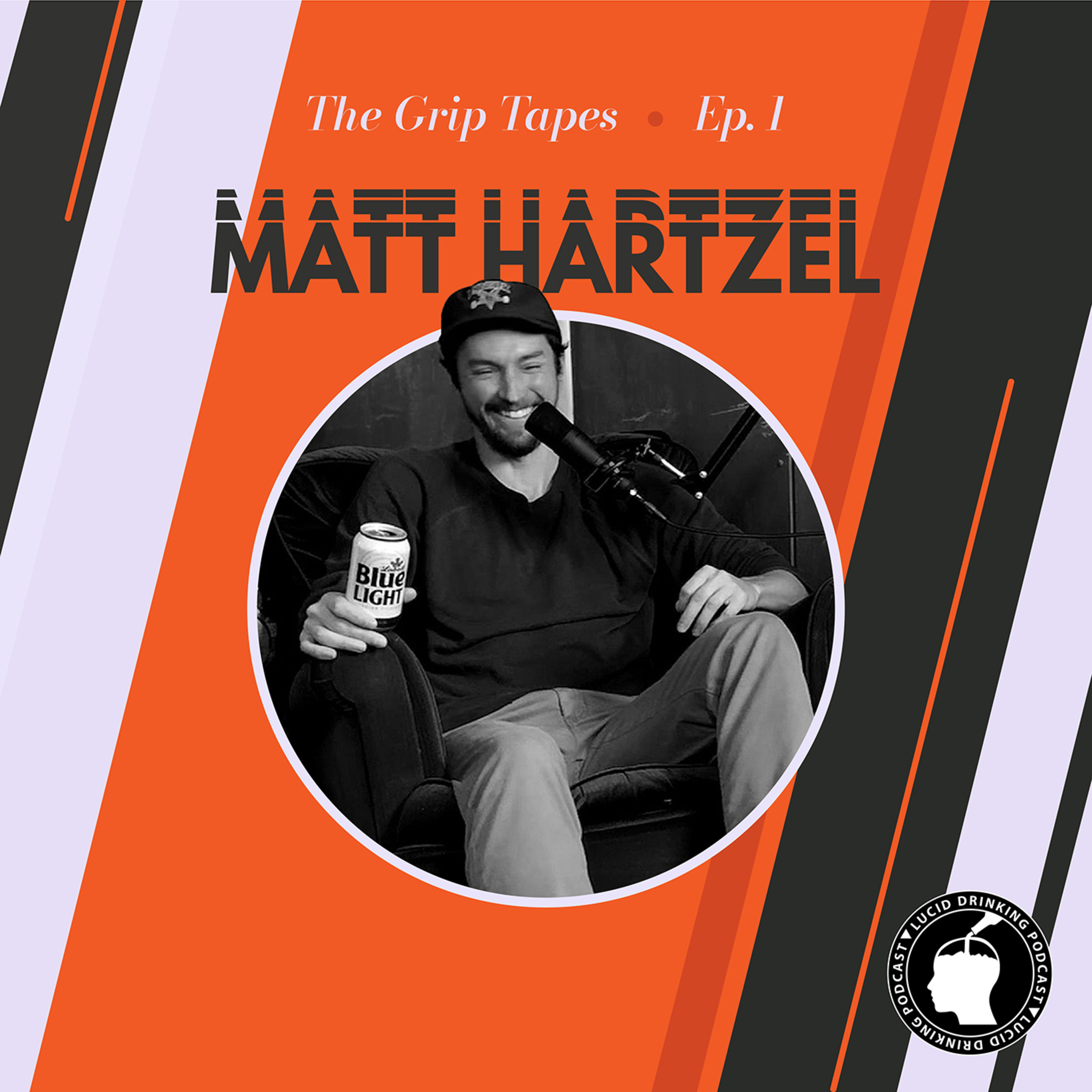 Lucid Drinking - Grip Tapes - Episode 1 - Matt Hartzel