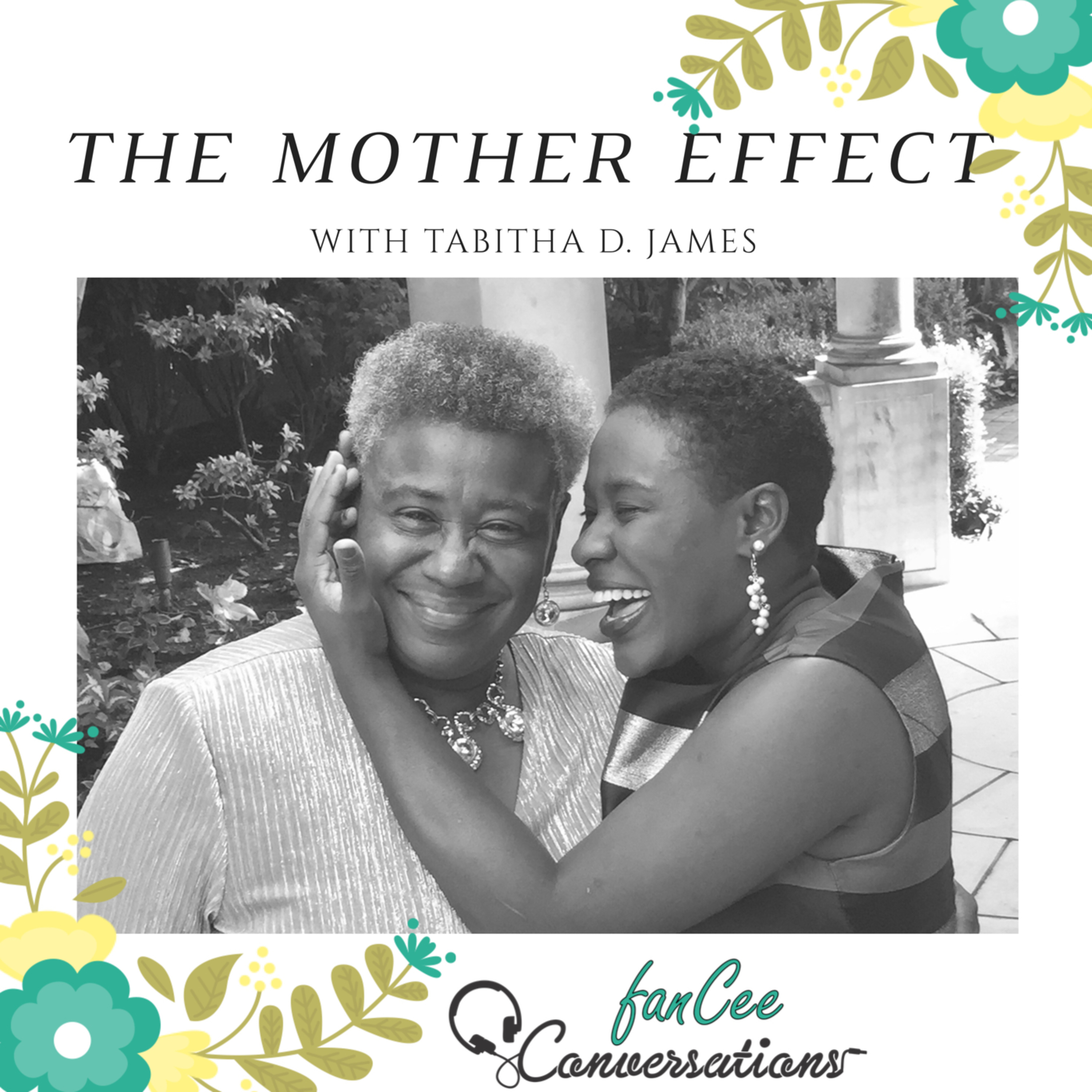 EP3: The Mother Effect w/ Tabitha D. James