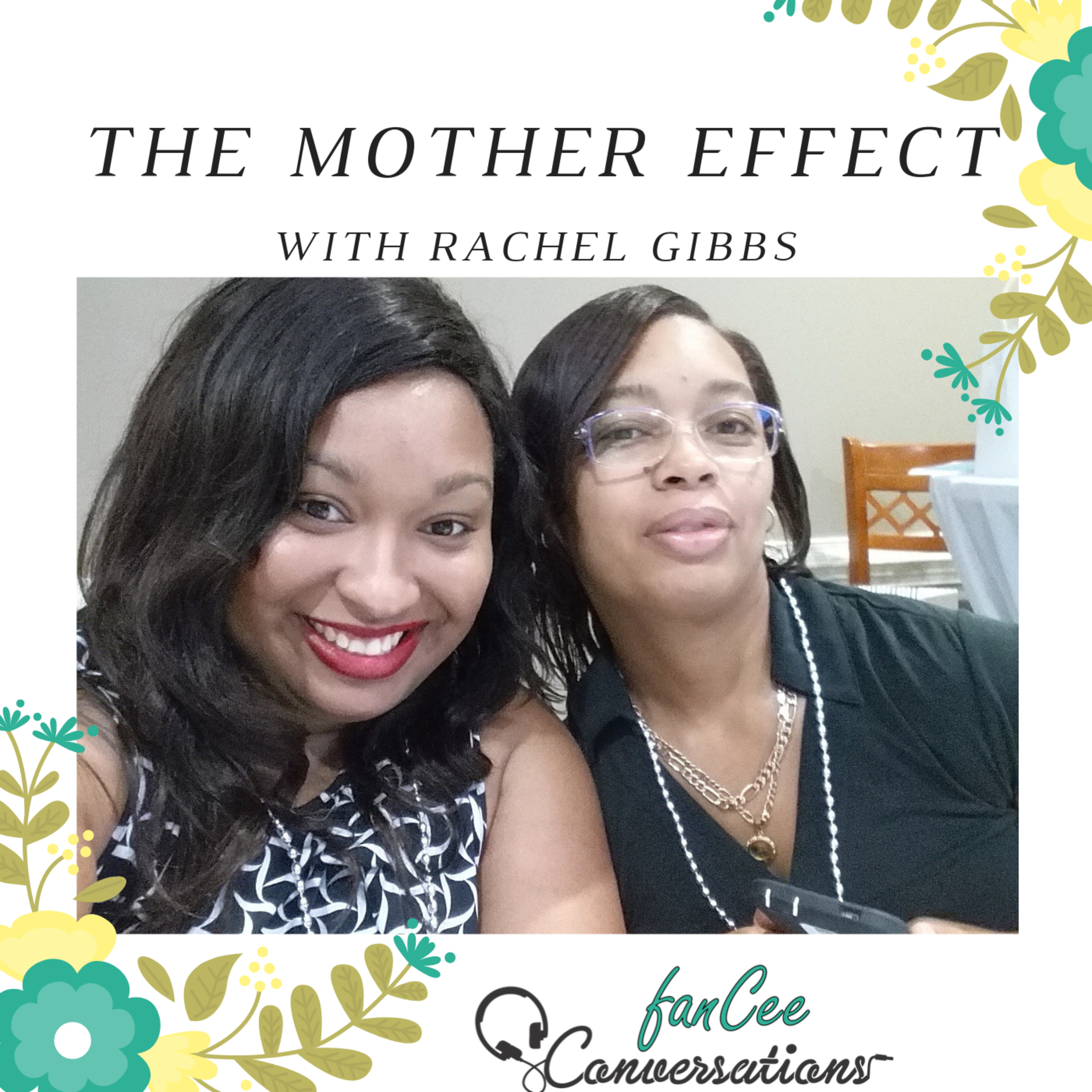 EP4: The Mother Effect w/ Rachel Gibbs