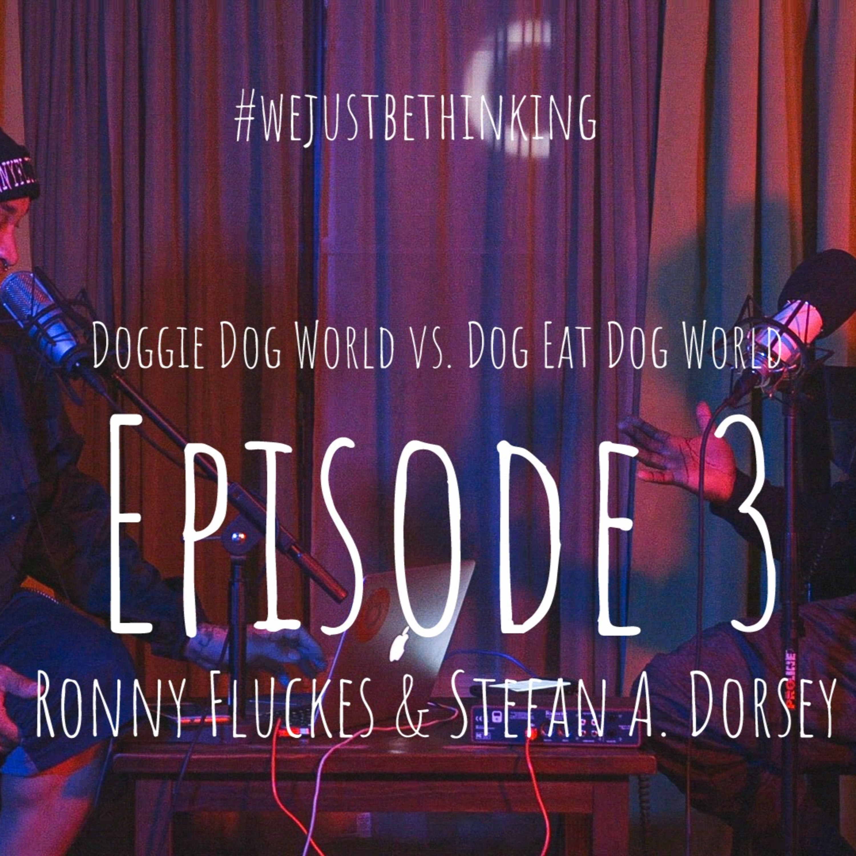 Ep. 3 - Doggie Dog vs. Dog Eat Dog World