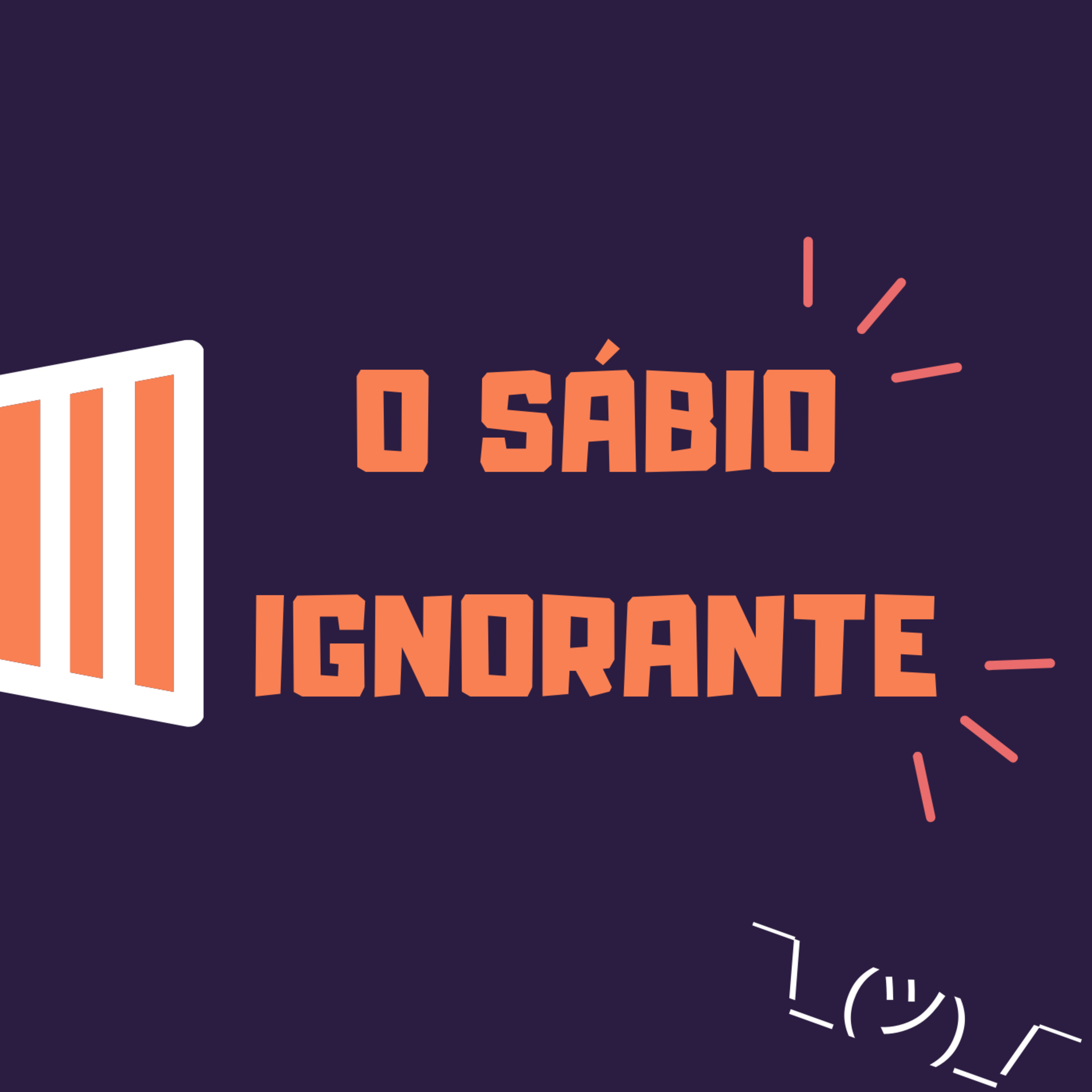 #01 O Sábio Ignorante!