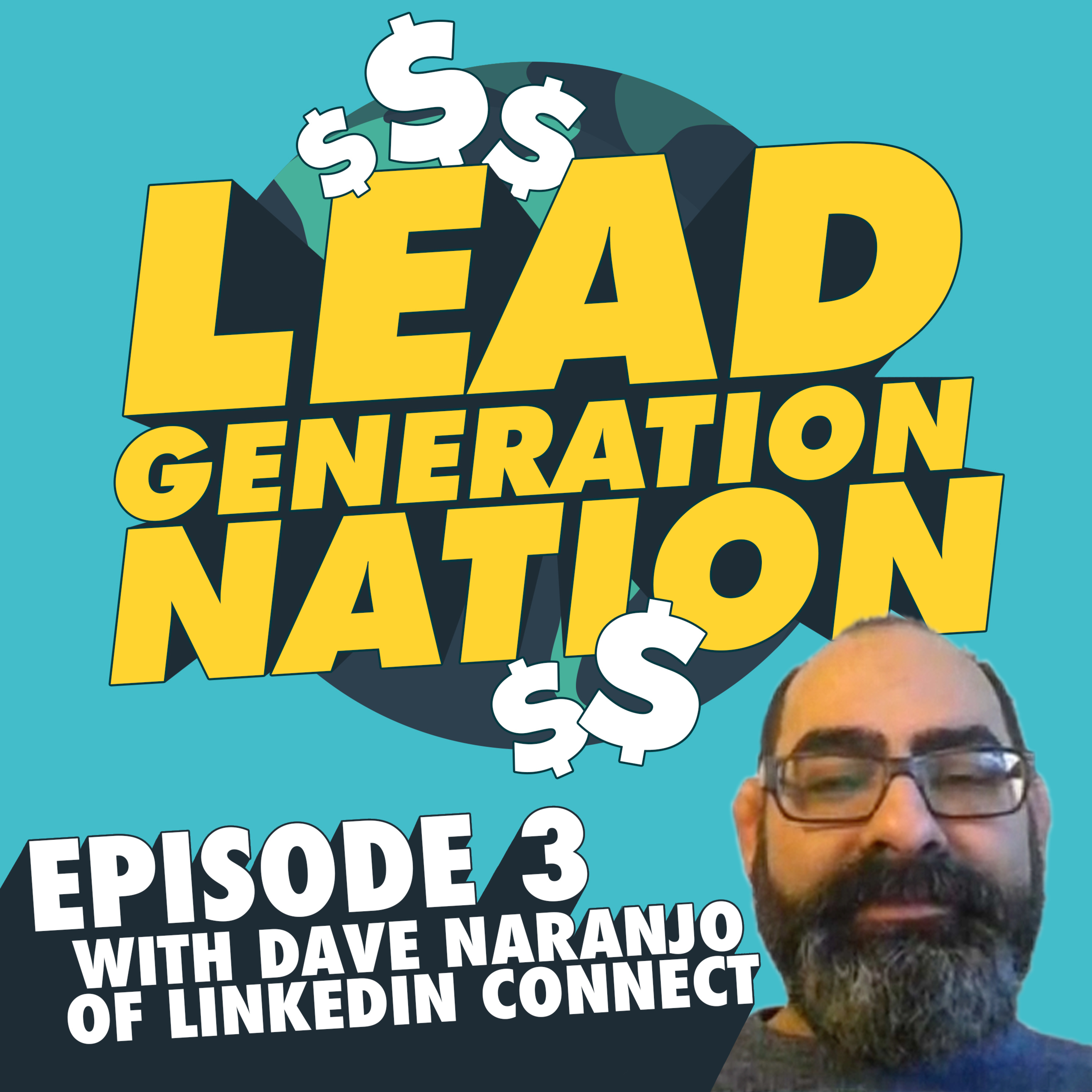 Lead Generation Nation: LinkedIn for B2B Lead Generation with Dave Naranjo (LinkedIn Connect)