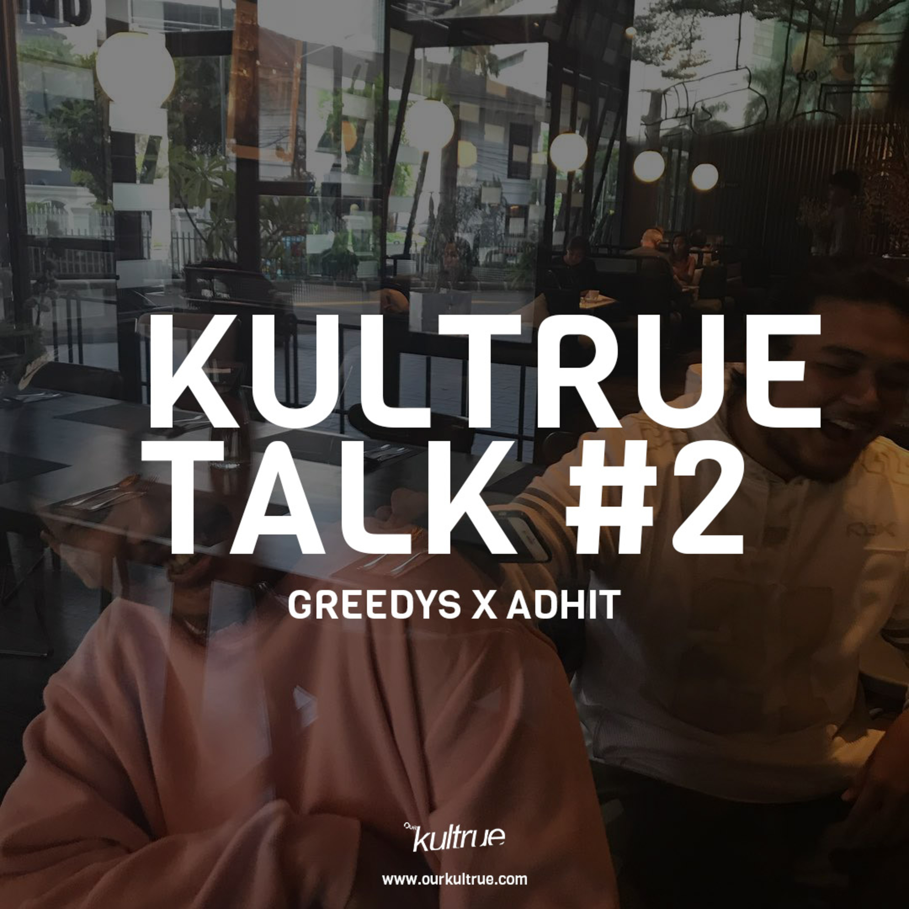 Kultrue Talks Episode 02 - Malik Greedys X Adhit Triantara