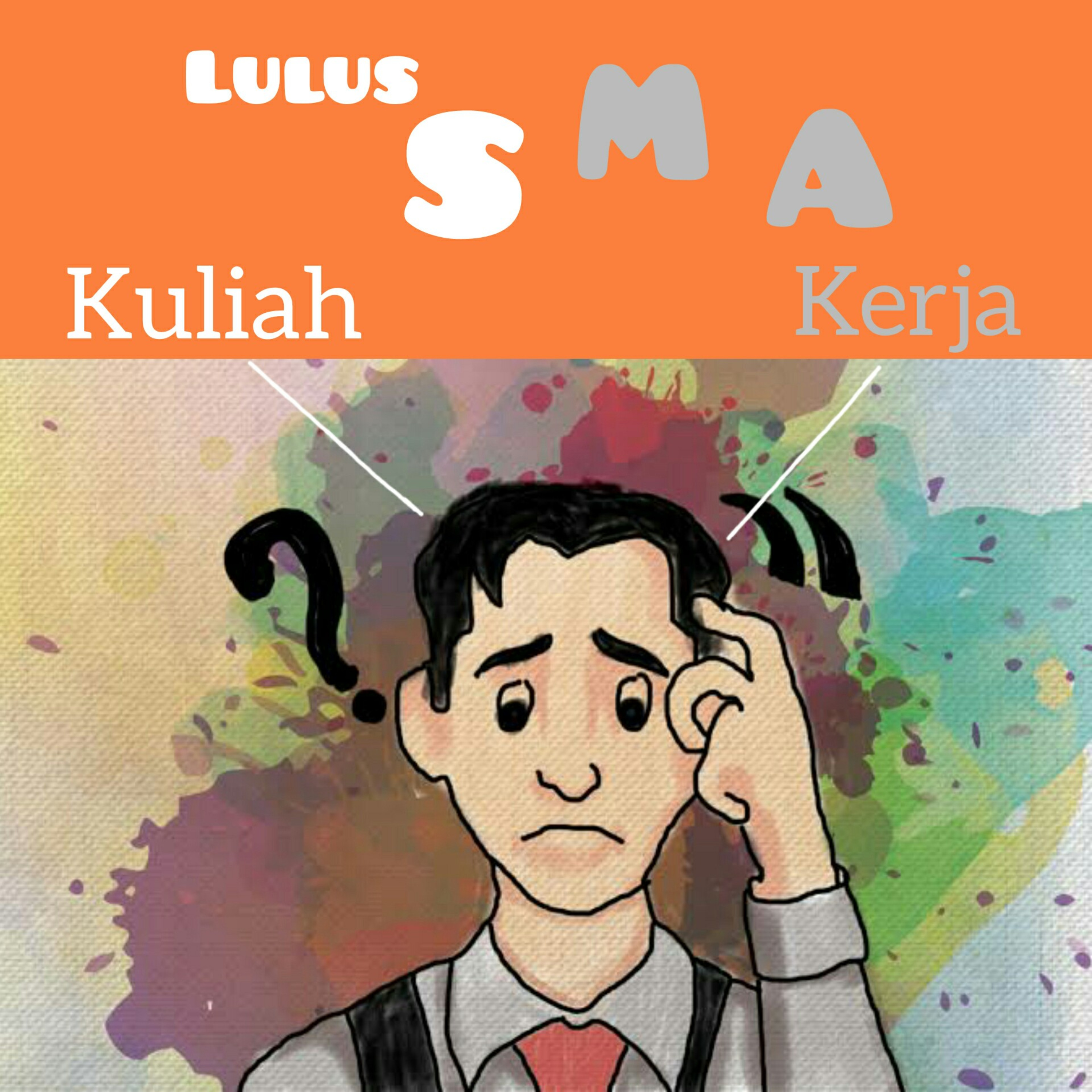 Bingung Abis SMA Mau Kerja atau Kuliah?