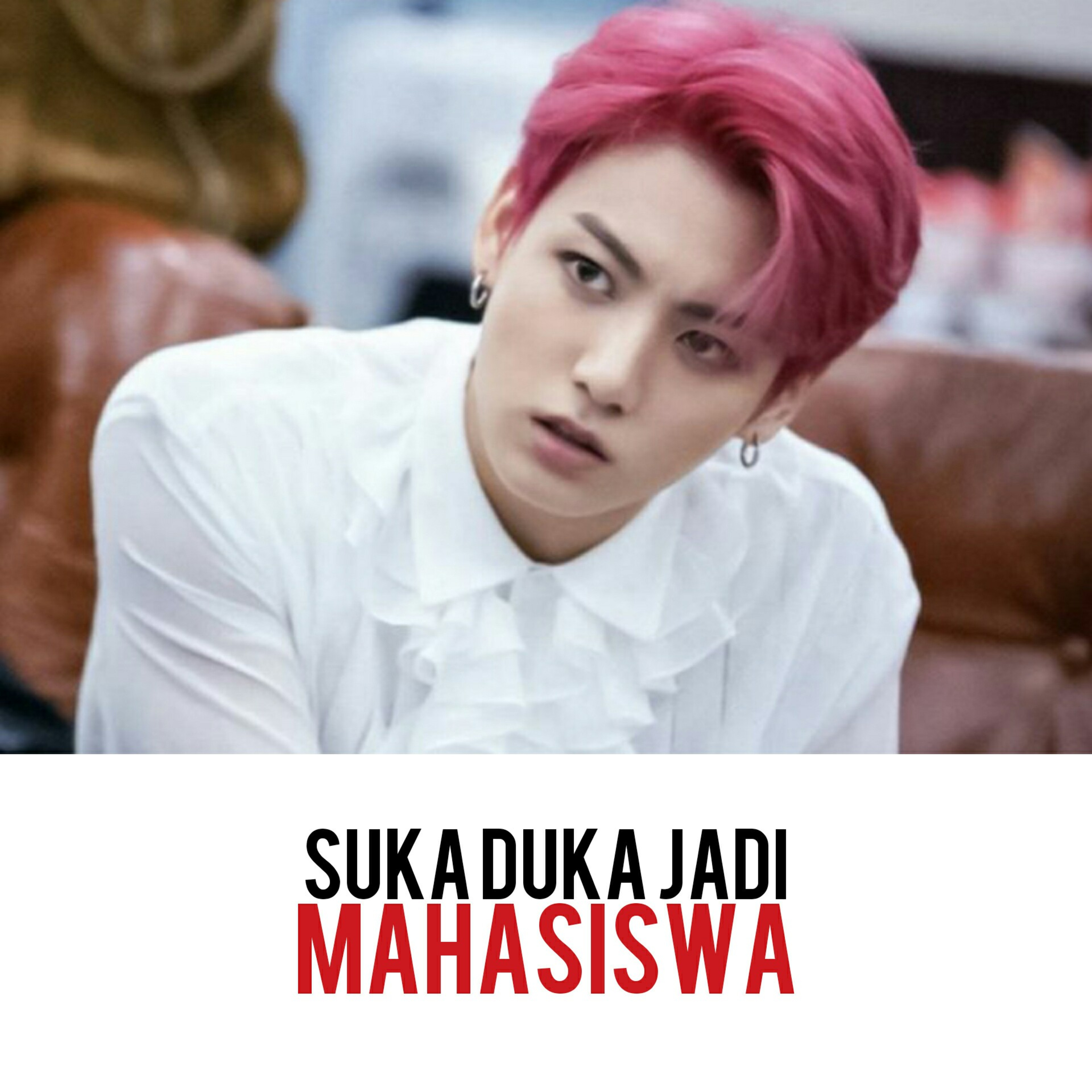 Suka Duka Jadi Mahasiswa/i
