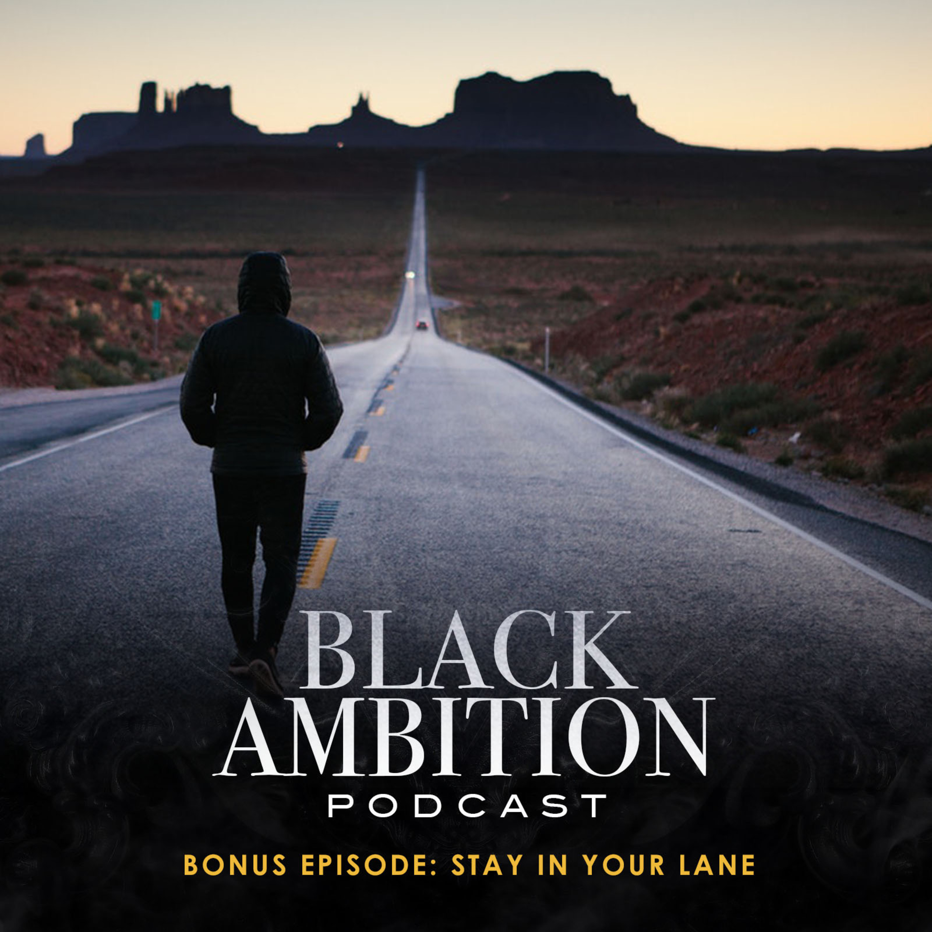 Stay In Your Lane: Black Ambition Podcast Bonus Episode