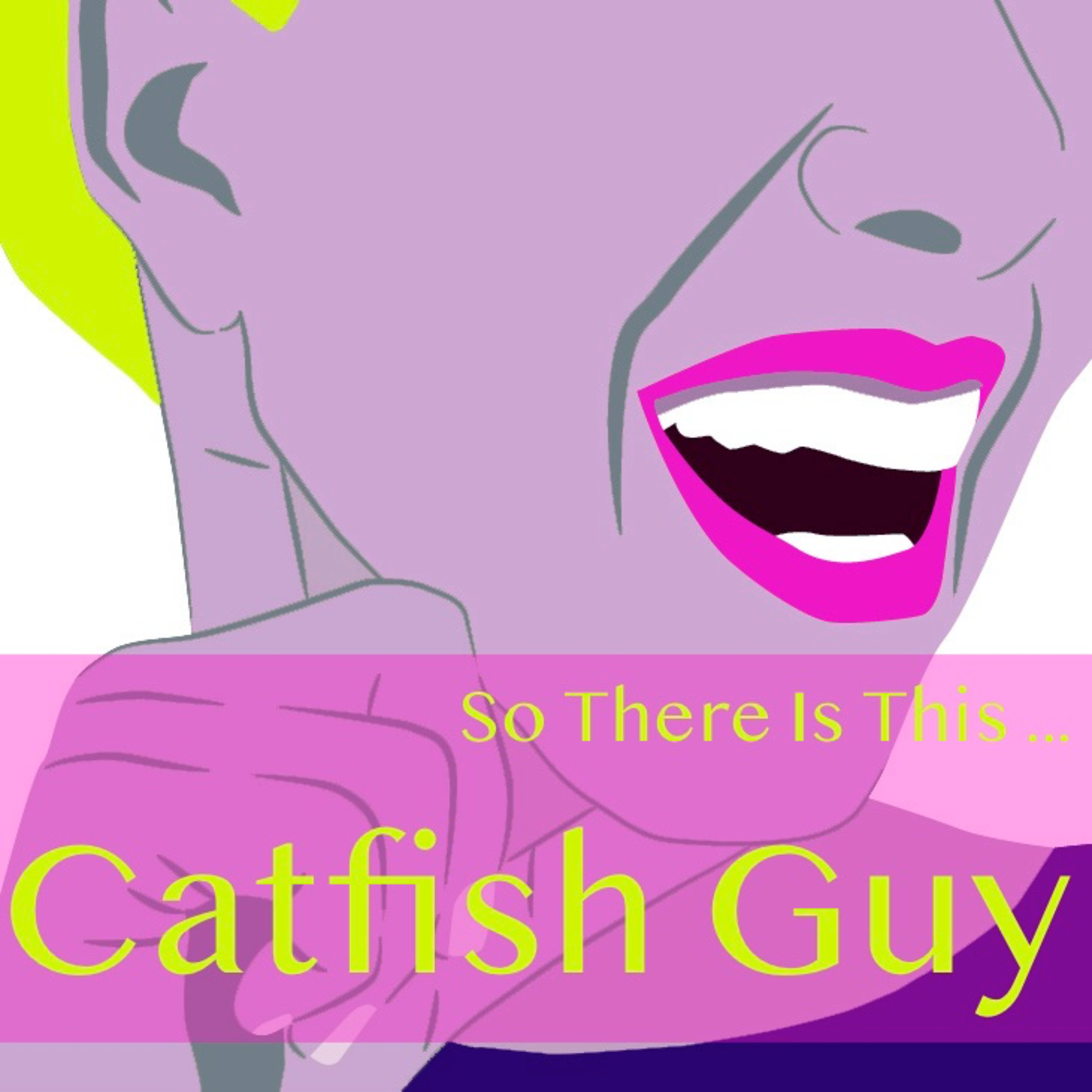 So There Is This ... Catfish Guy
