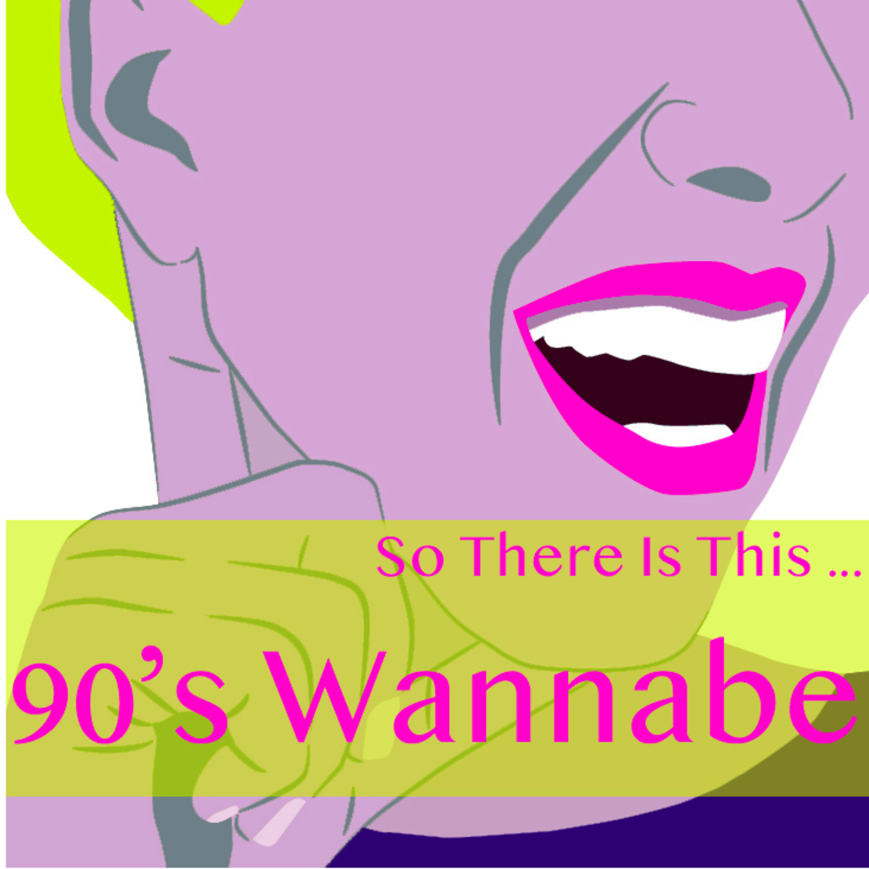 So There Is This ... 90's Wannabe