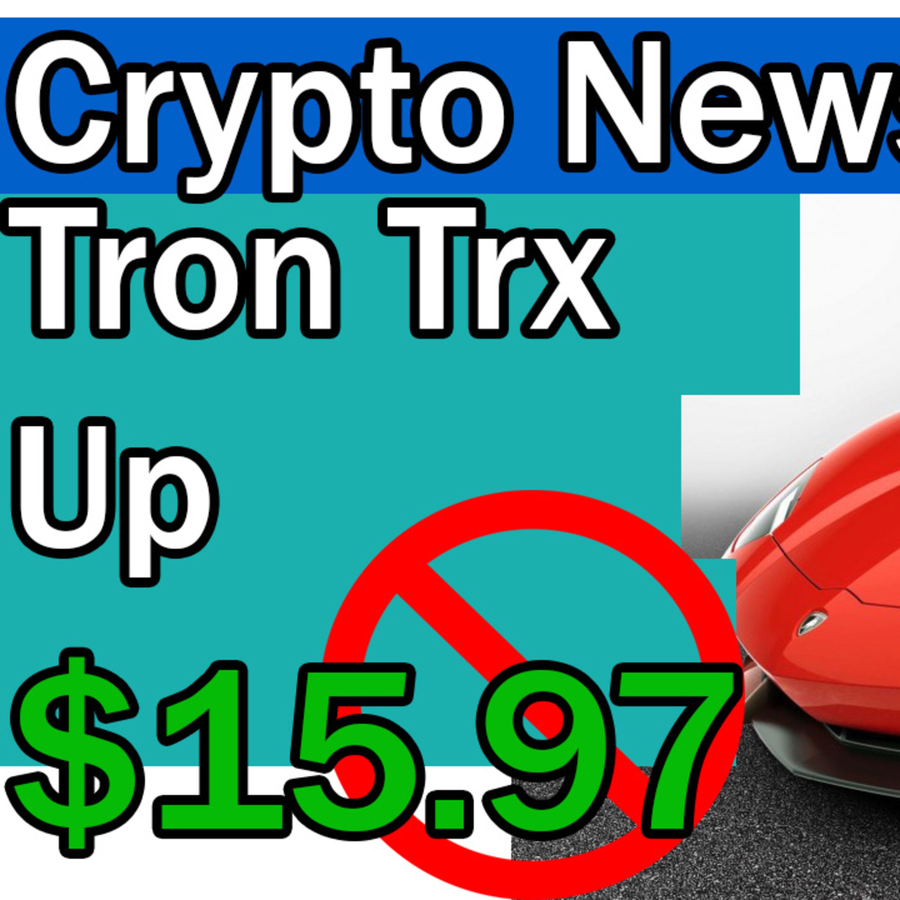 Tron trx will go up $15.97? I Don't think So