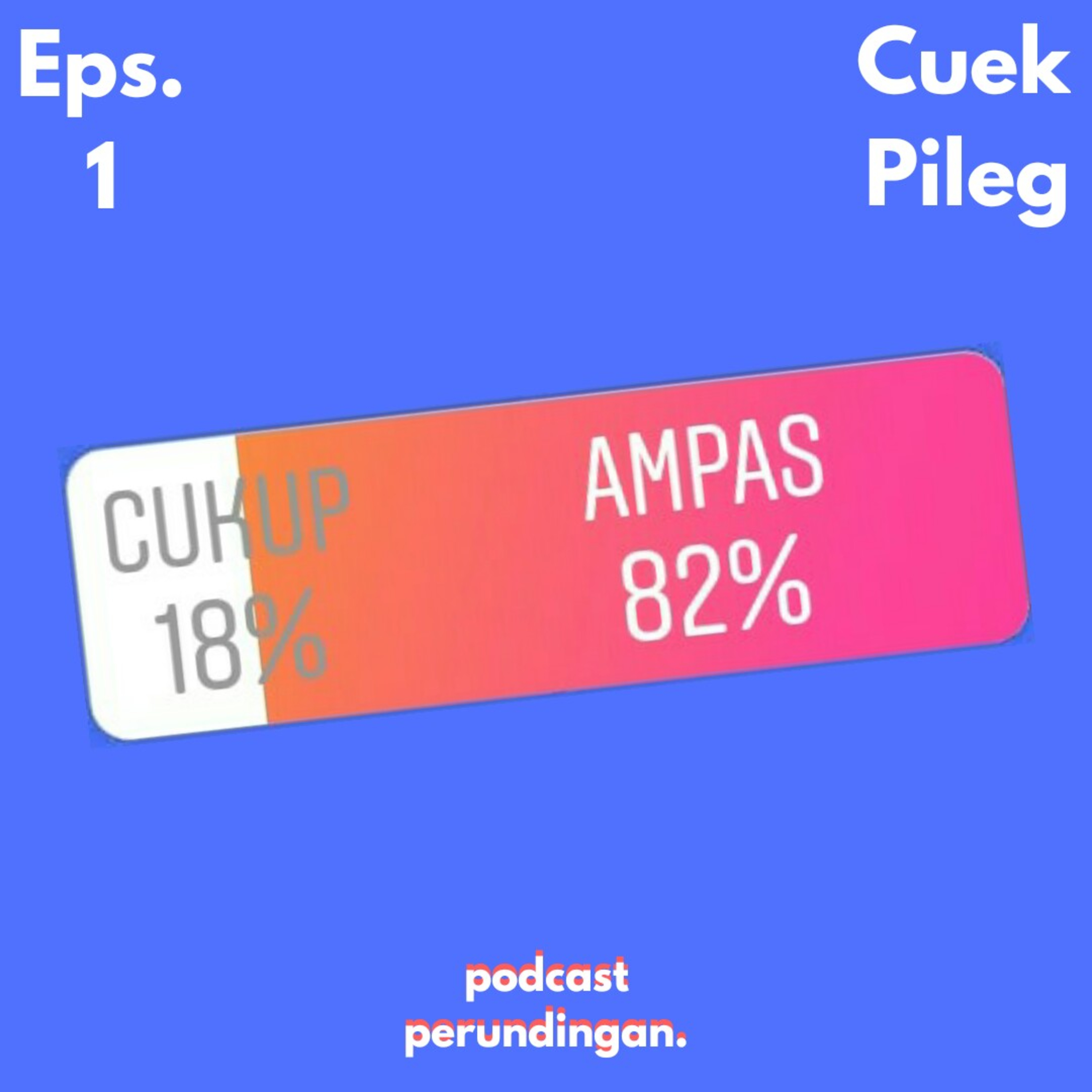 Eps. 1 - Cuek Pileg