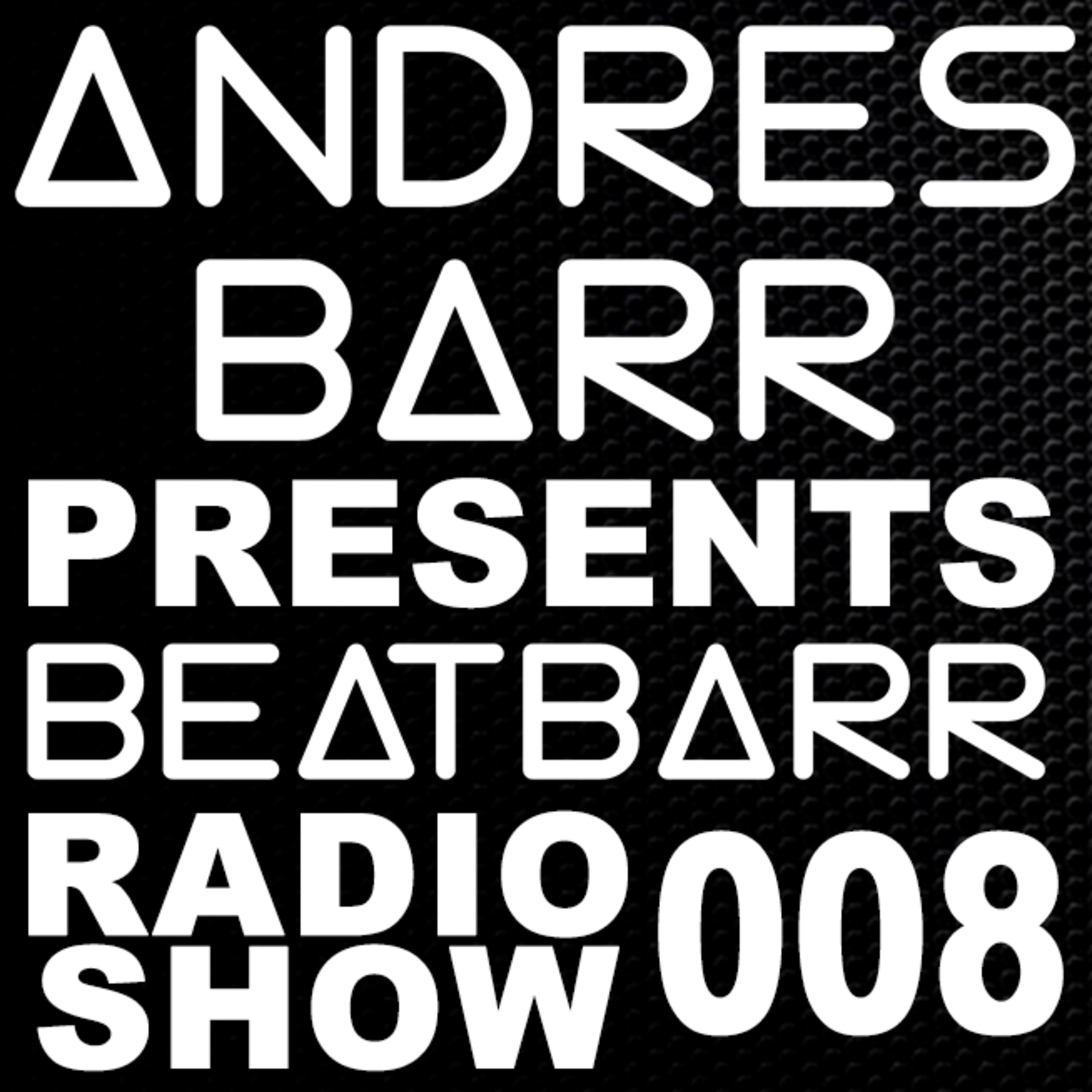 Episode 008 ANDRES BARR presents BEATBARR RADIO SHOW TECH HOUSE COLOMBIA MAYO 2019