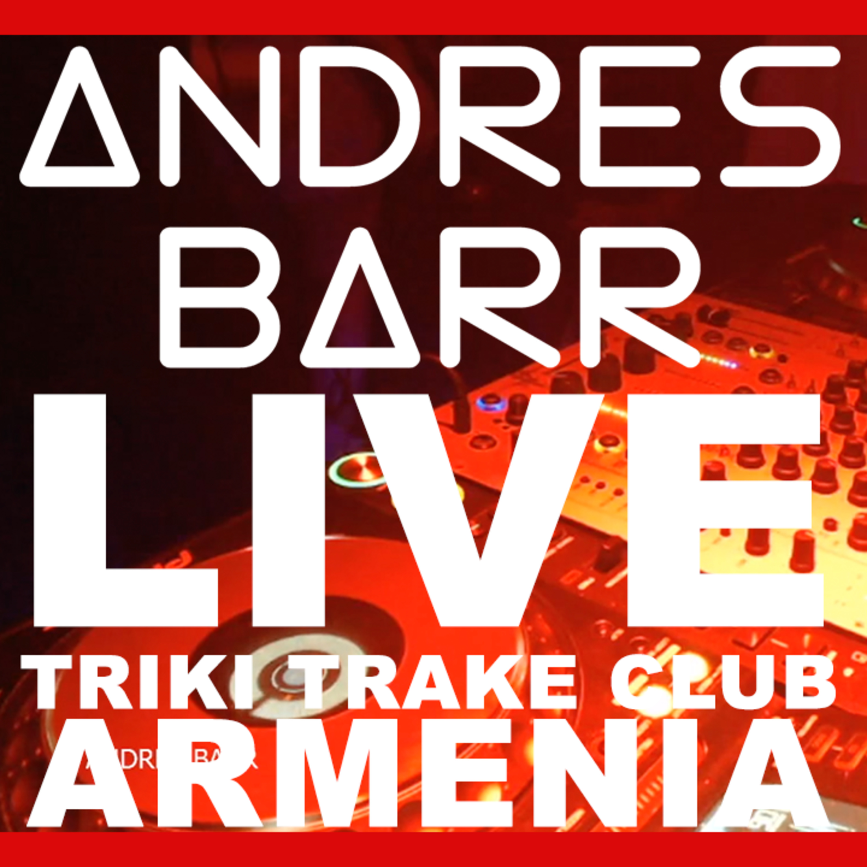 ANDRES BARR LIVE TRIKI TRAKE CLUB ARMENIA LIVE STREAM TECH HOUSE - FEB 2019 COLOMBIA
