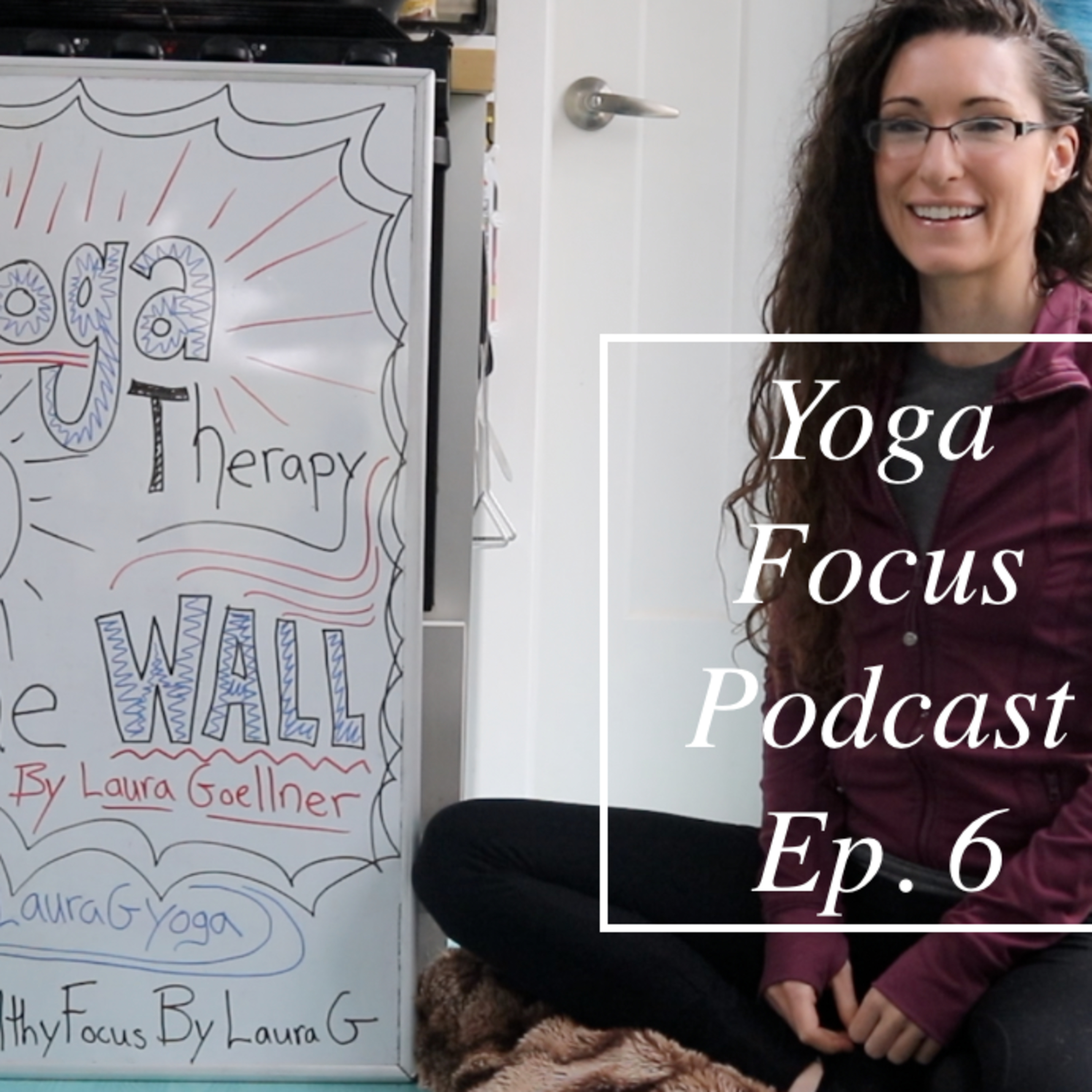 Ep. 6: Creating my Book "Yoga Therapy At The Wall"...Struggles in Self Publishing
