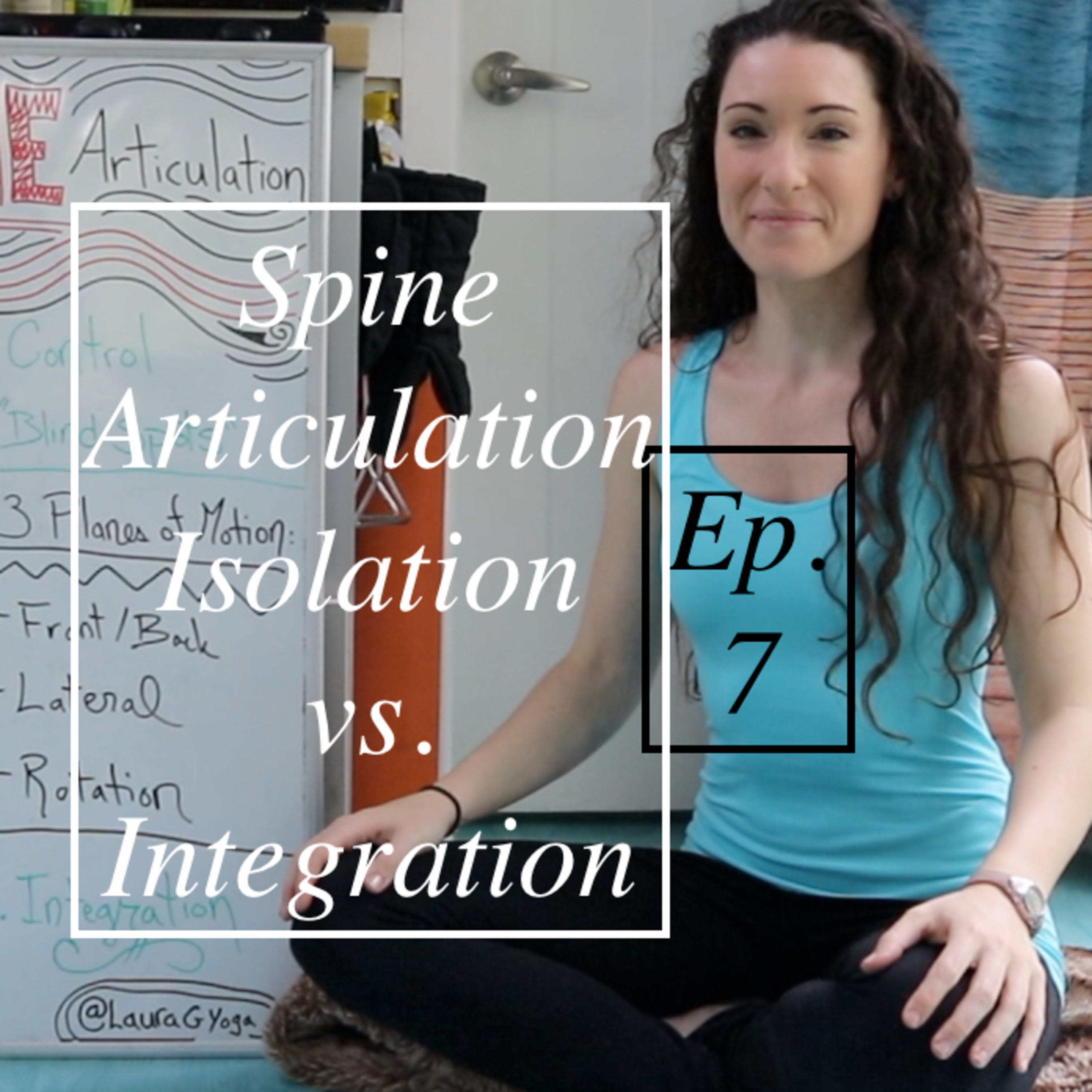 Ep. 7: Spine Articulation: Isolation Vs. Integration of Spine Mobility