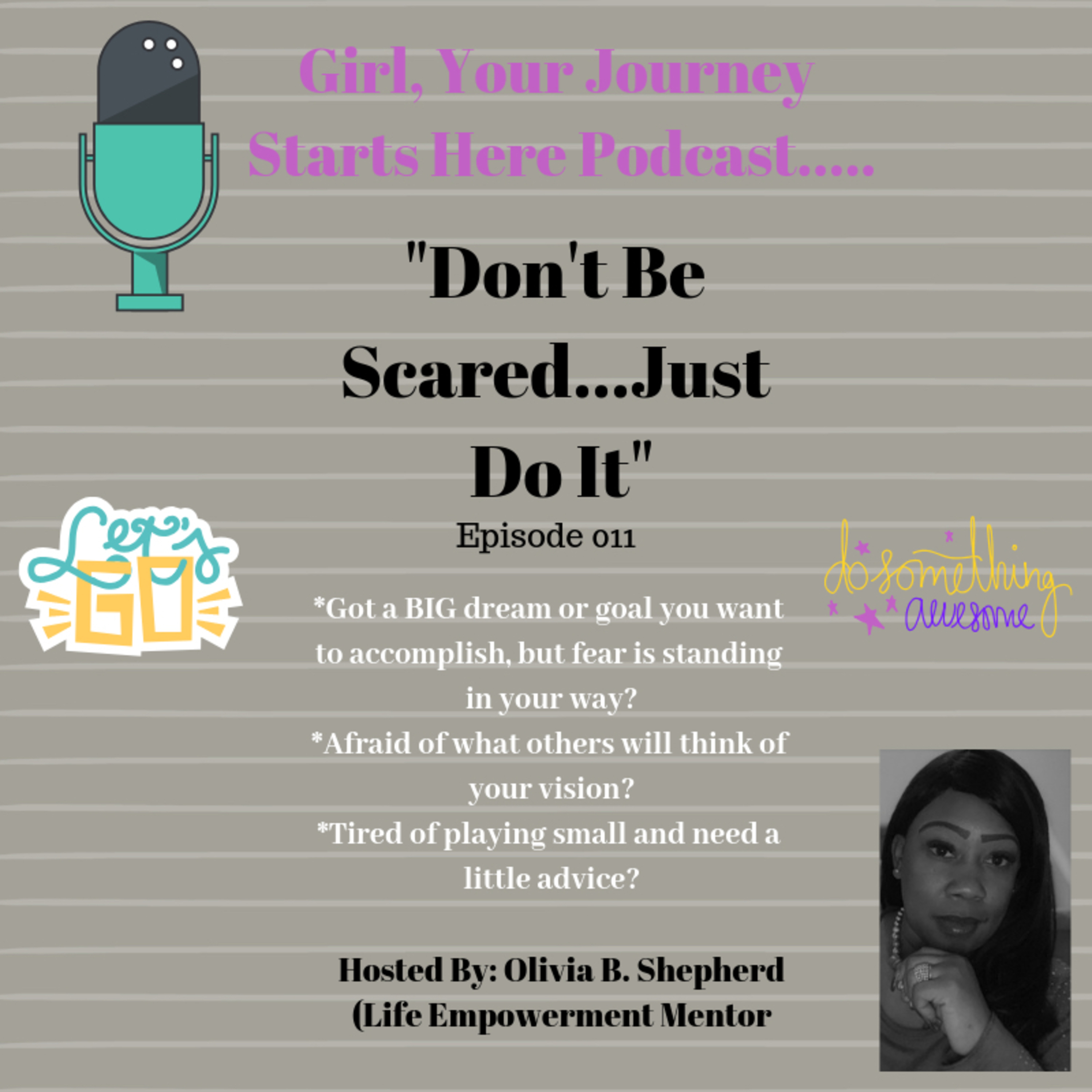 Don’t Be Scared...Just Do It!!!!