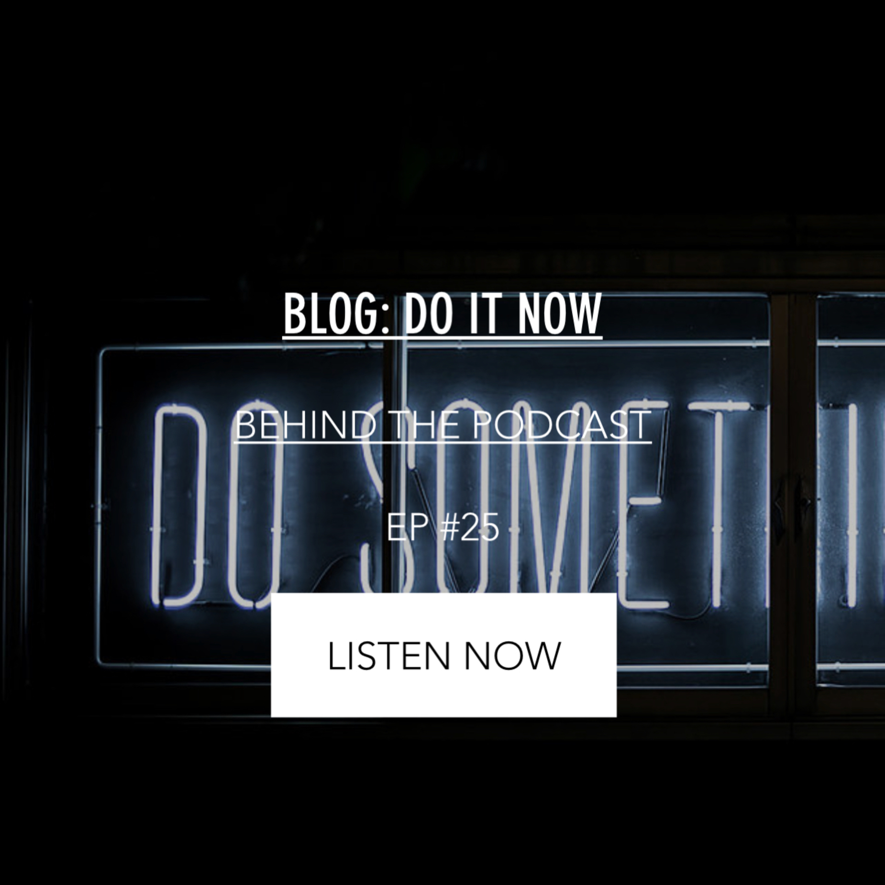 #25- Do it NOW