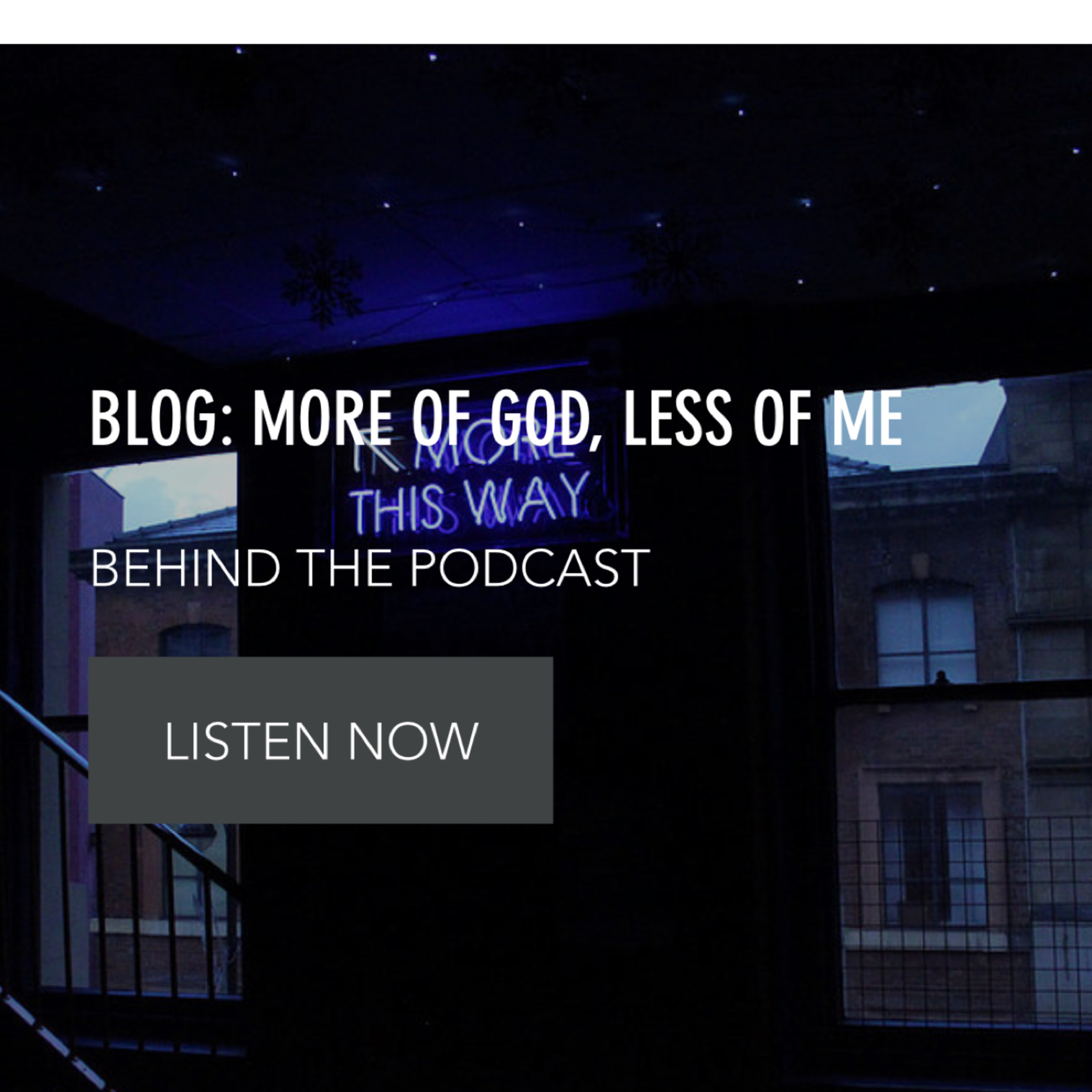 #30 - More of God, less of me