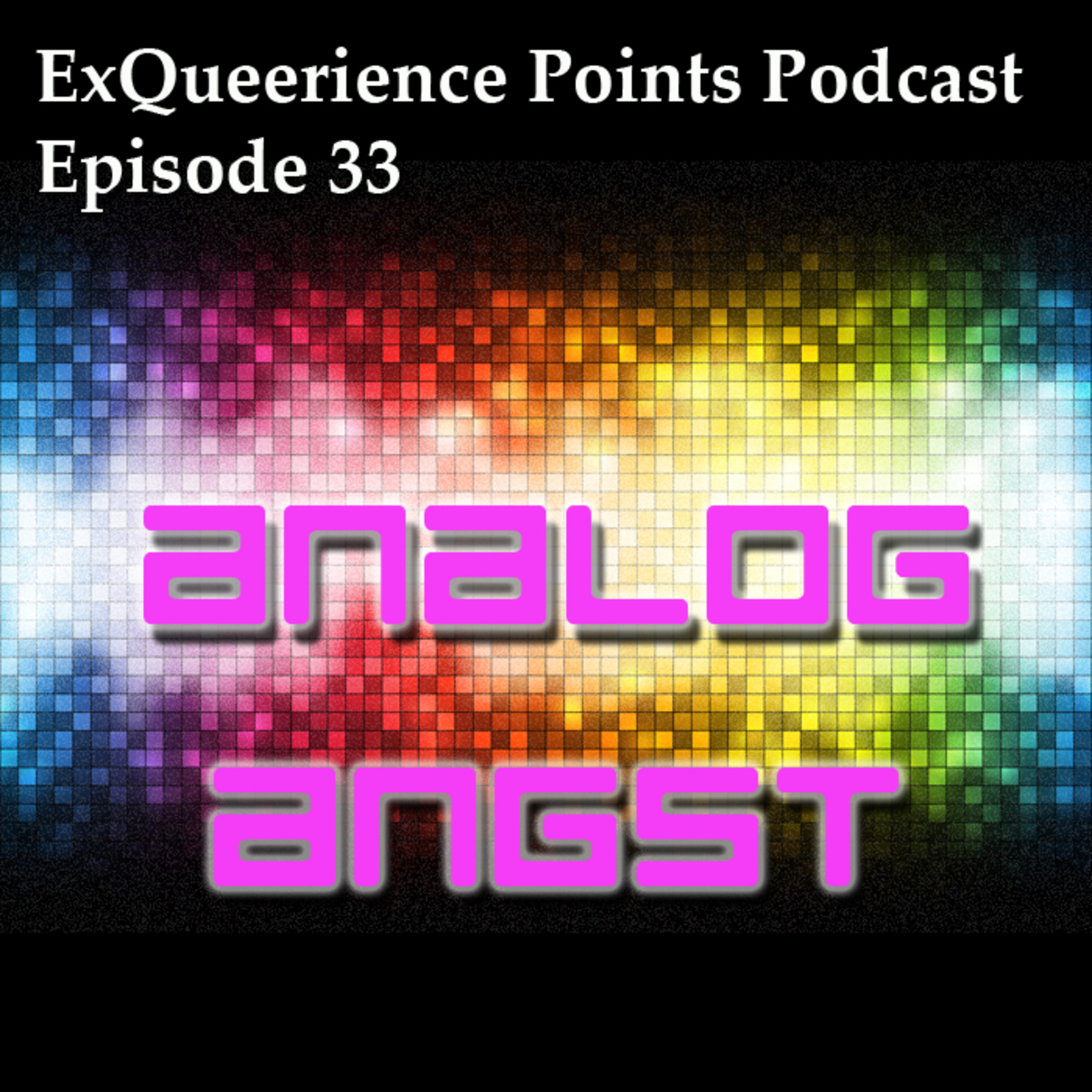Episode 33 Analog Angst Episode 33 Analog Angst