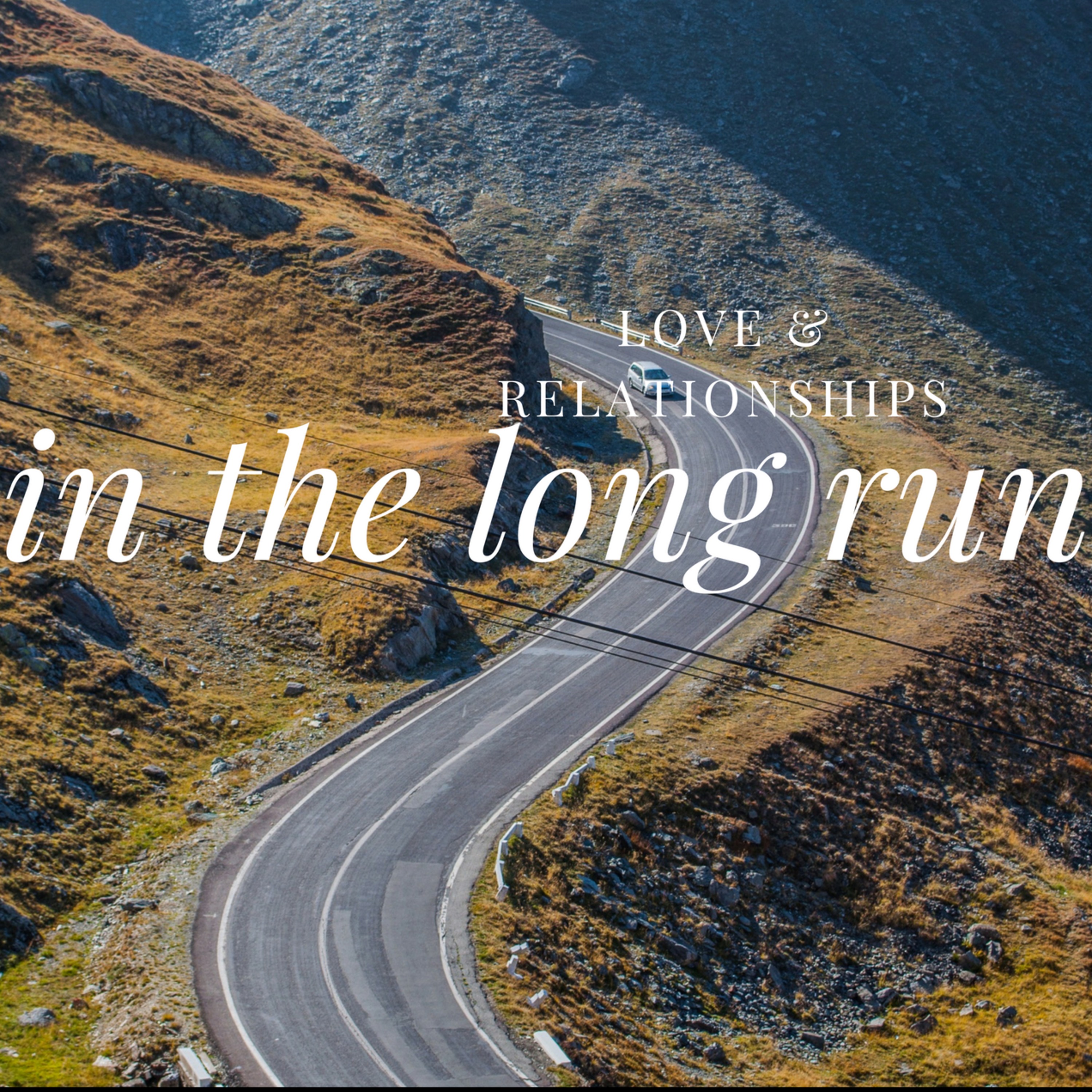 Love & Relationships in the Long Run