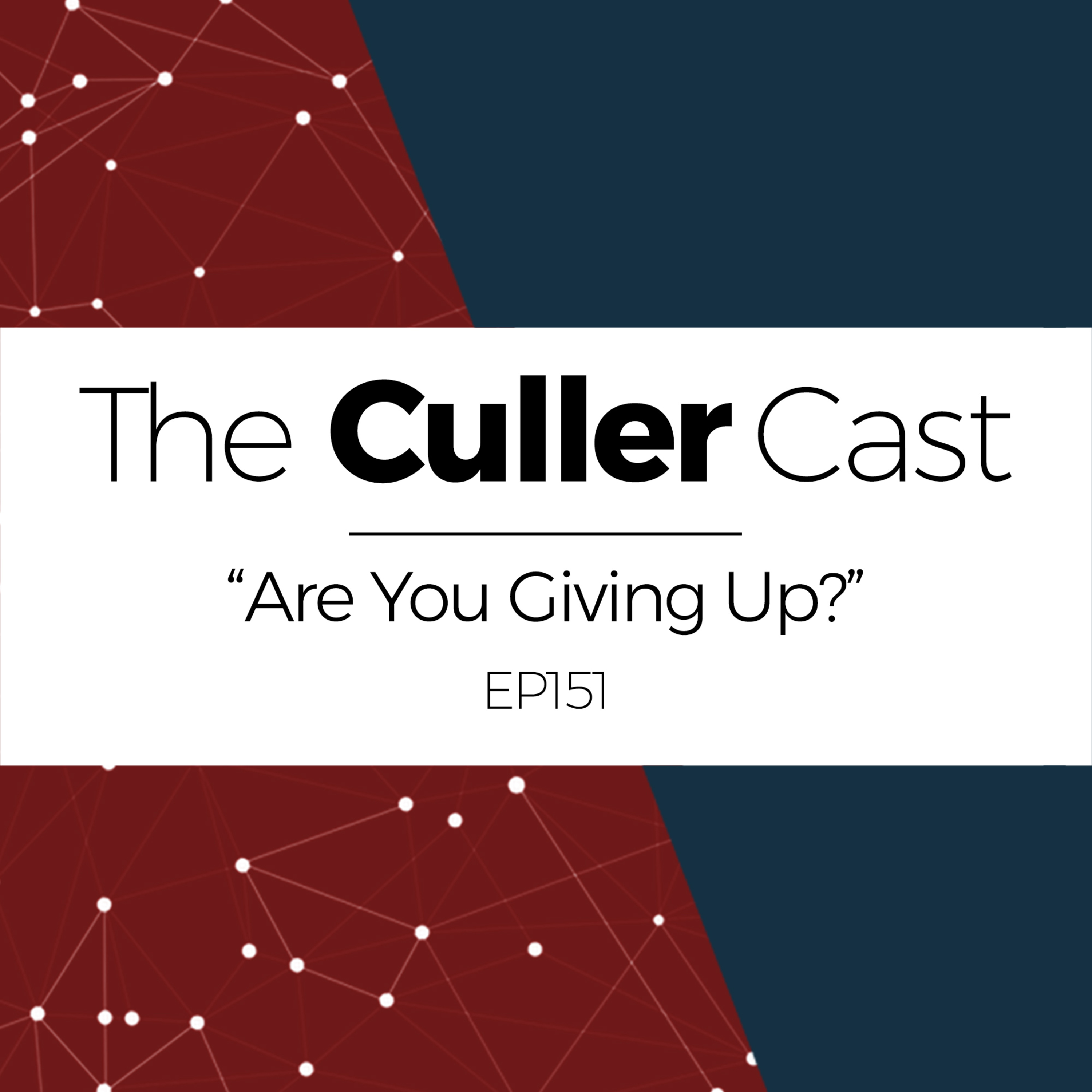 EP151: Are You Giving Up?