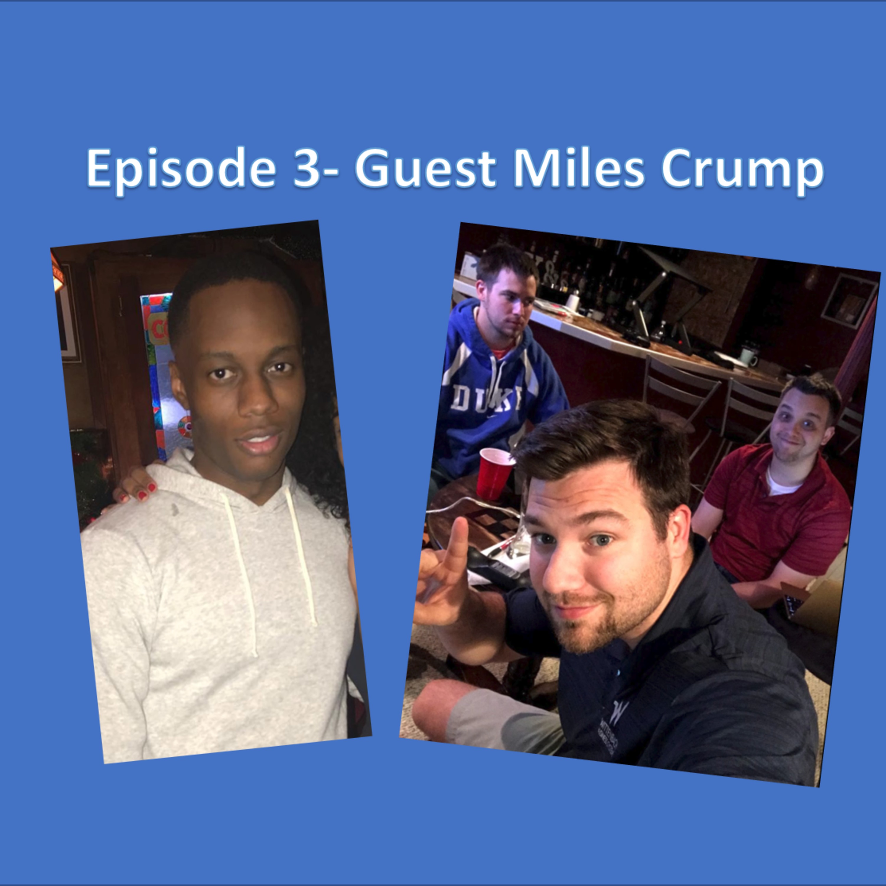Episode 3 - Guest; Miles Crump