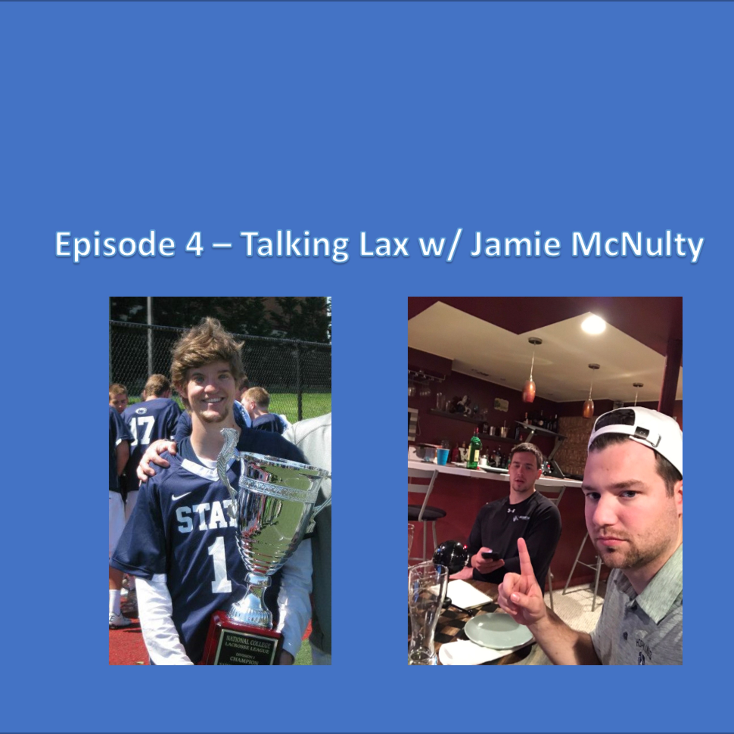 Episode 4 - Talking Lax with Jamie McNulty