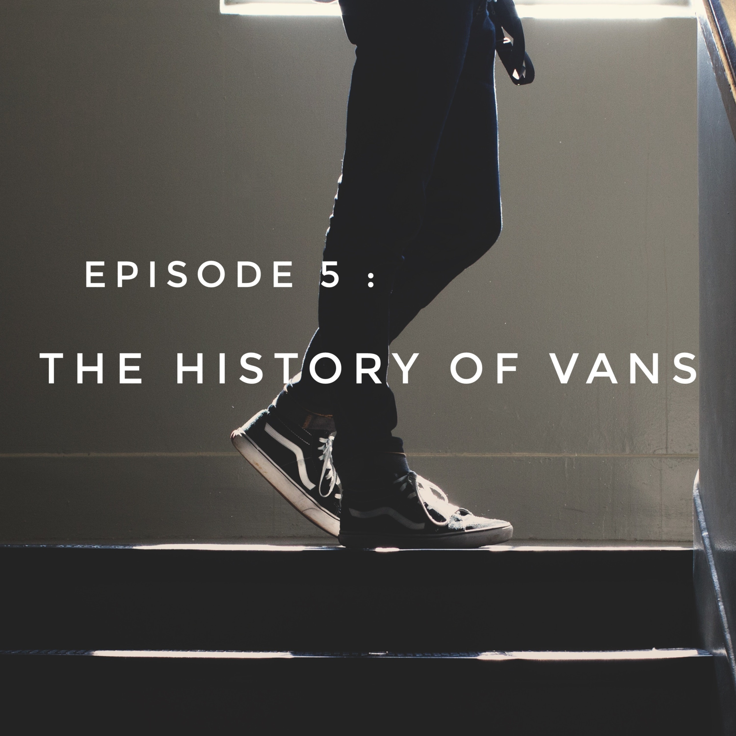 Episode 5 : The History of Vans