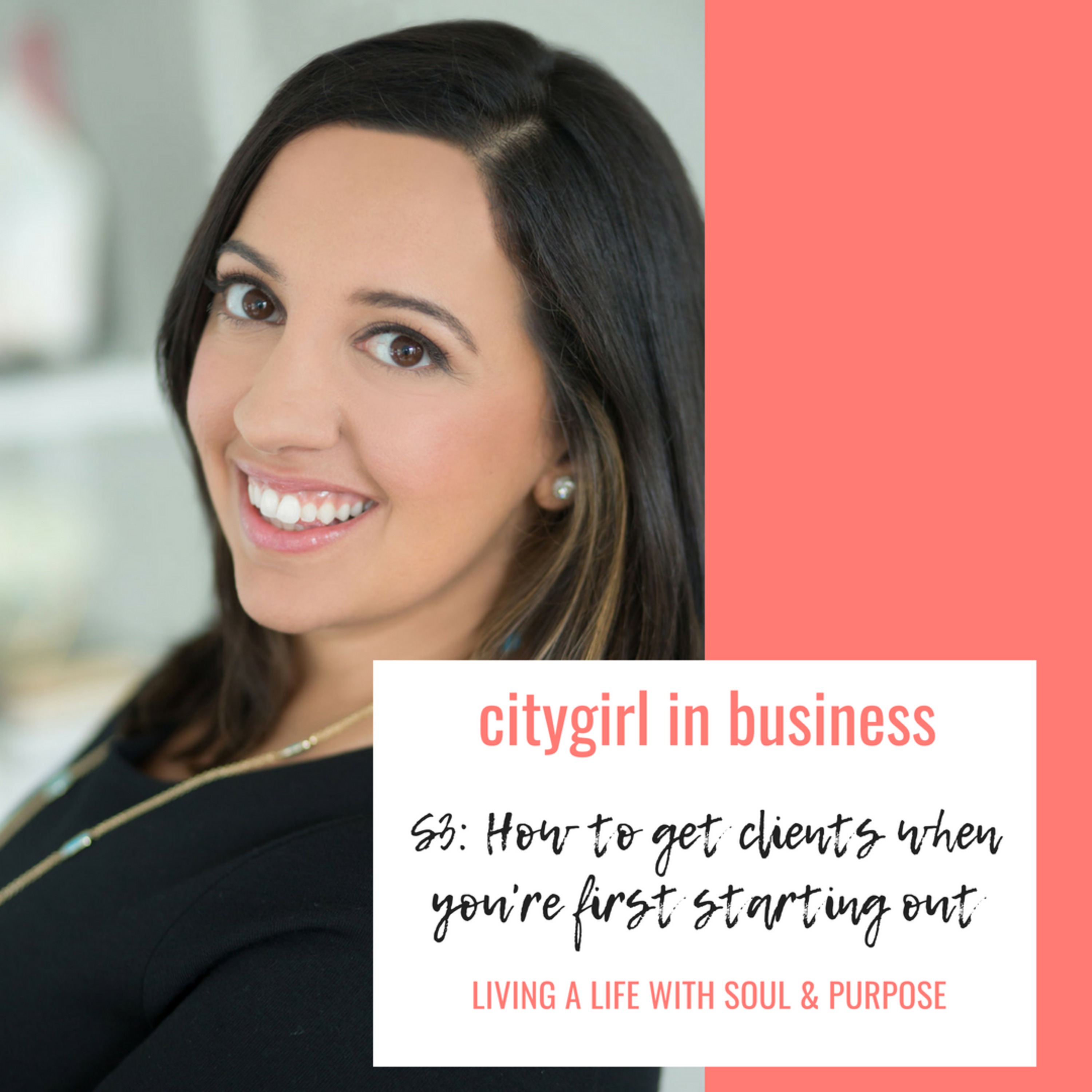 S3: How To Get Clients When You’re First Starting Out