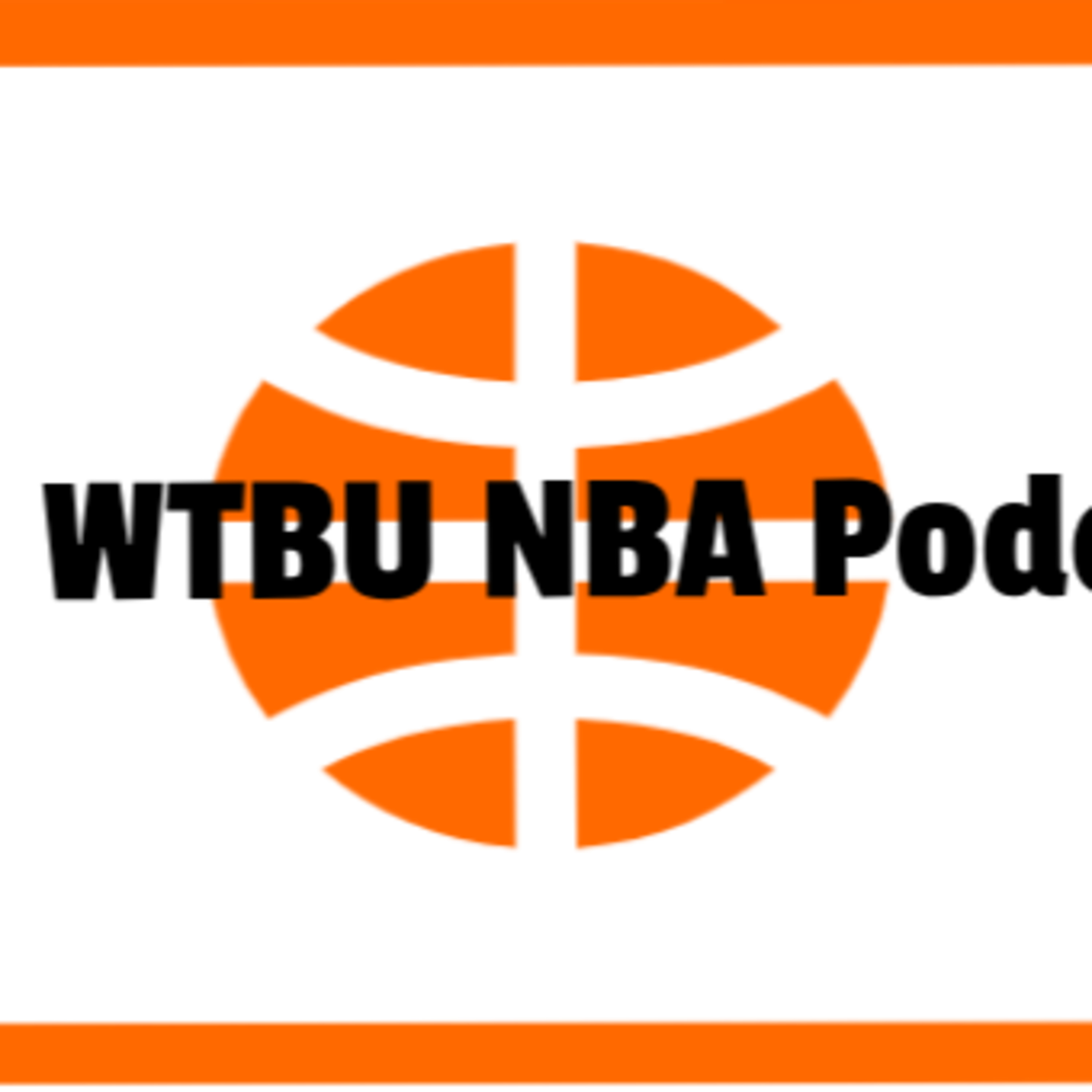 The WTBU NBA Podcast, Episode 2 - East Preview + Awards Predictions