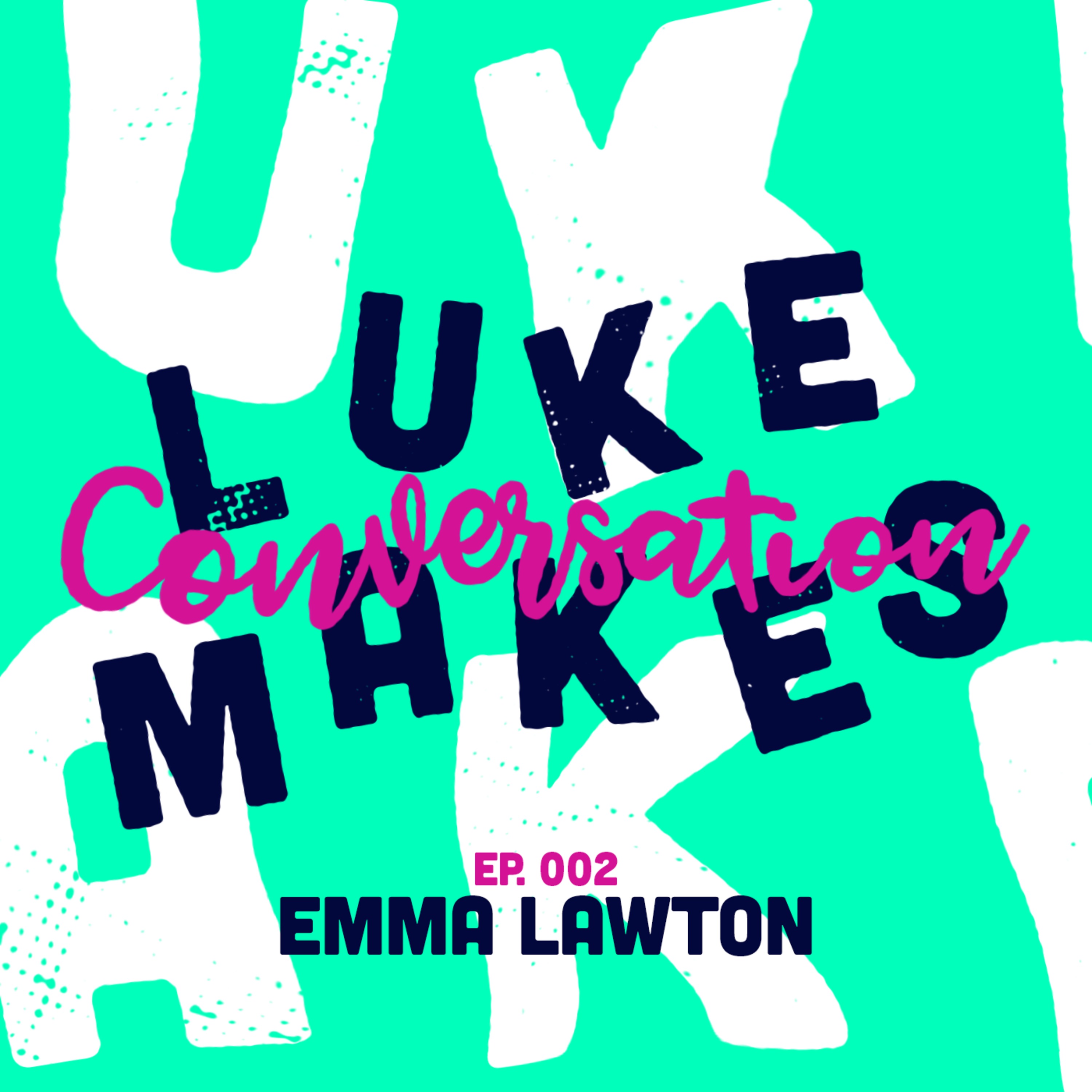 Episode 002: Emma Lawton