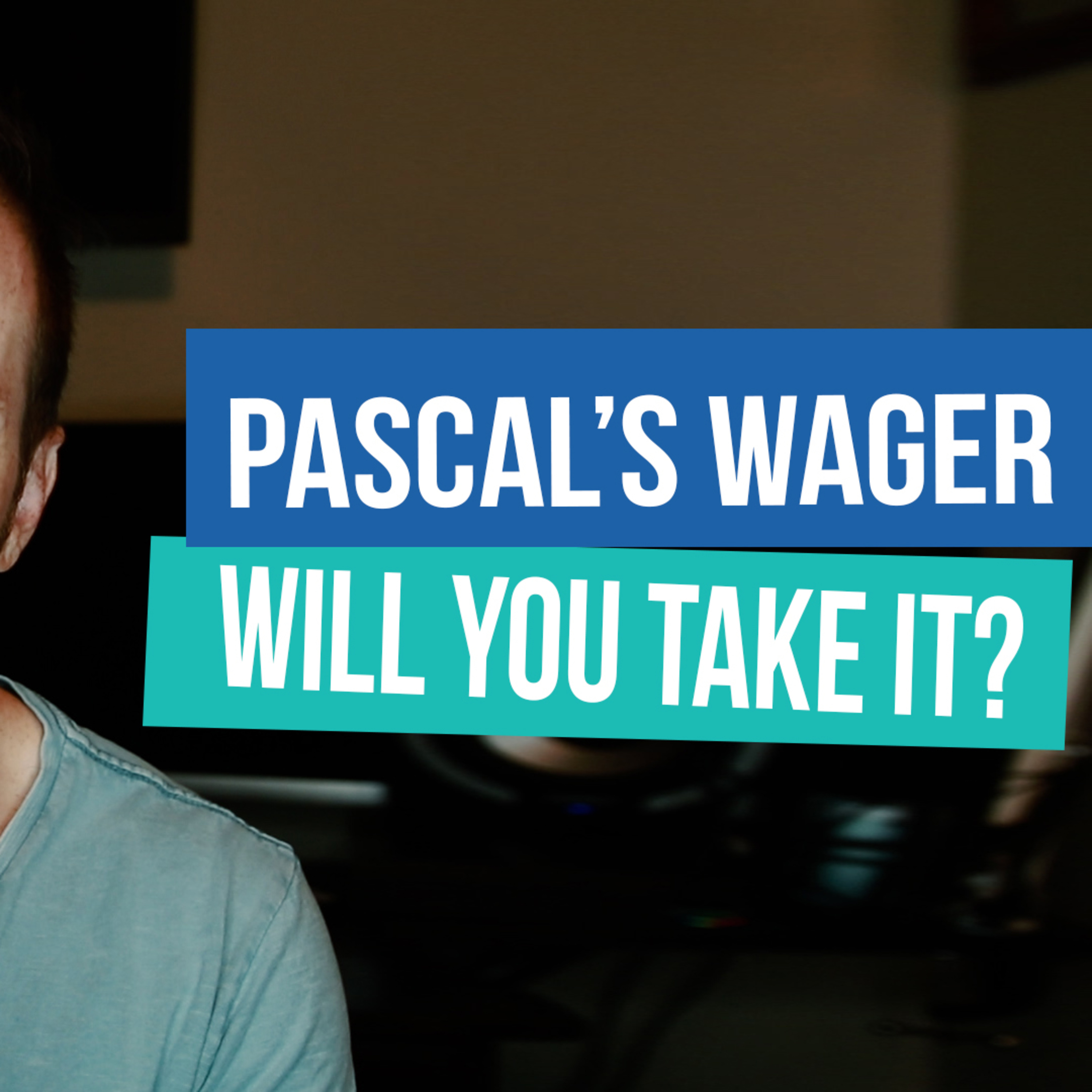 Pascal's Wager | Where Are You Placing Your Bet?