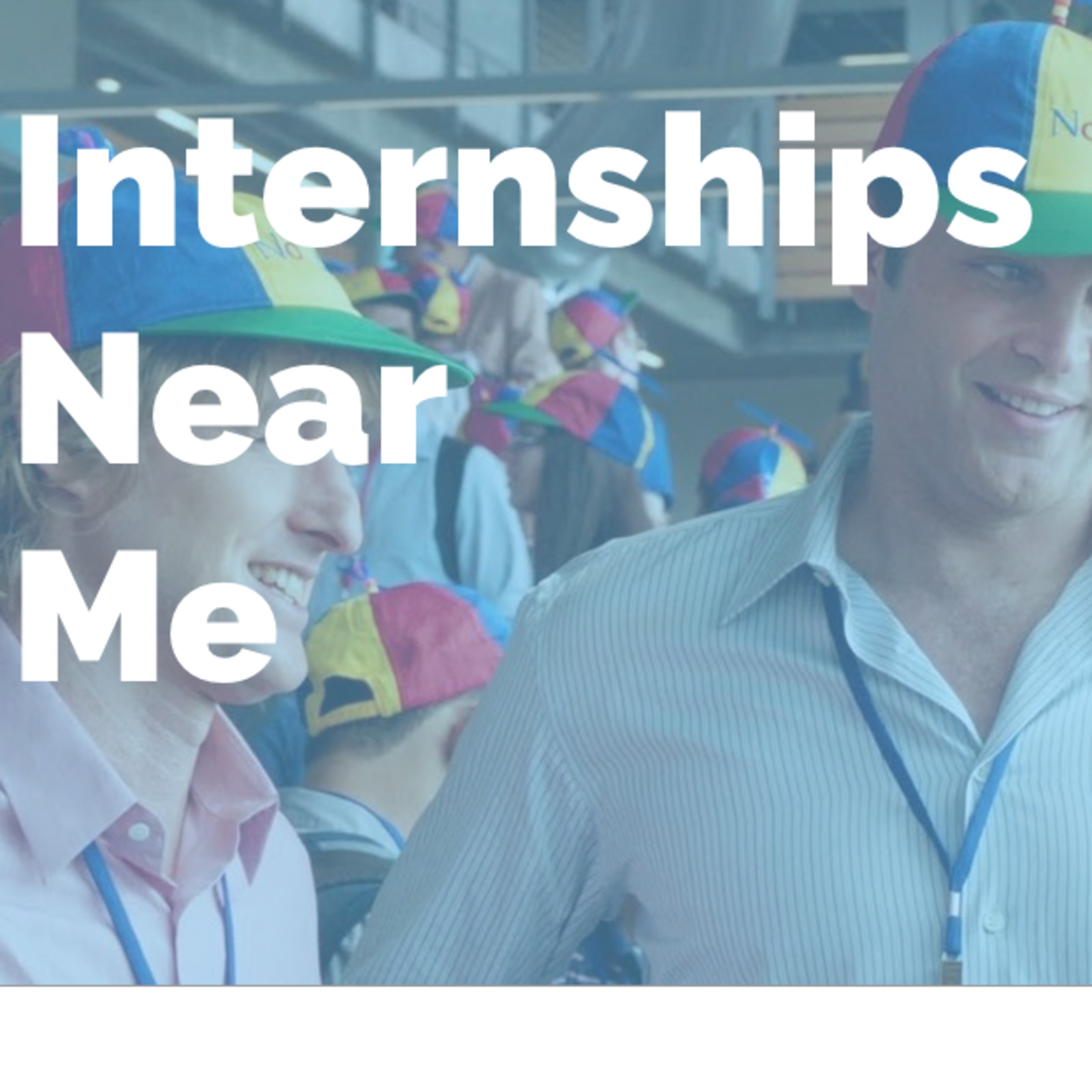 Internships Near Me: How We Got Here!