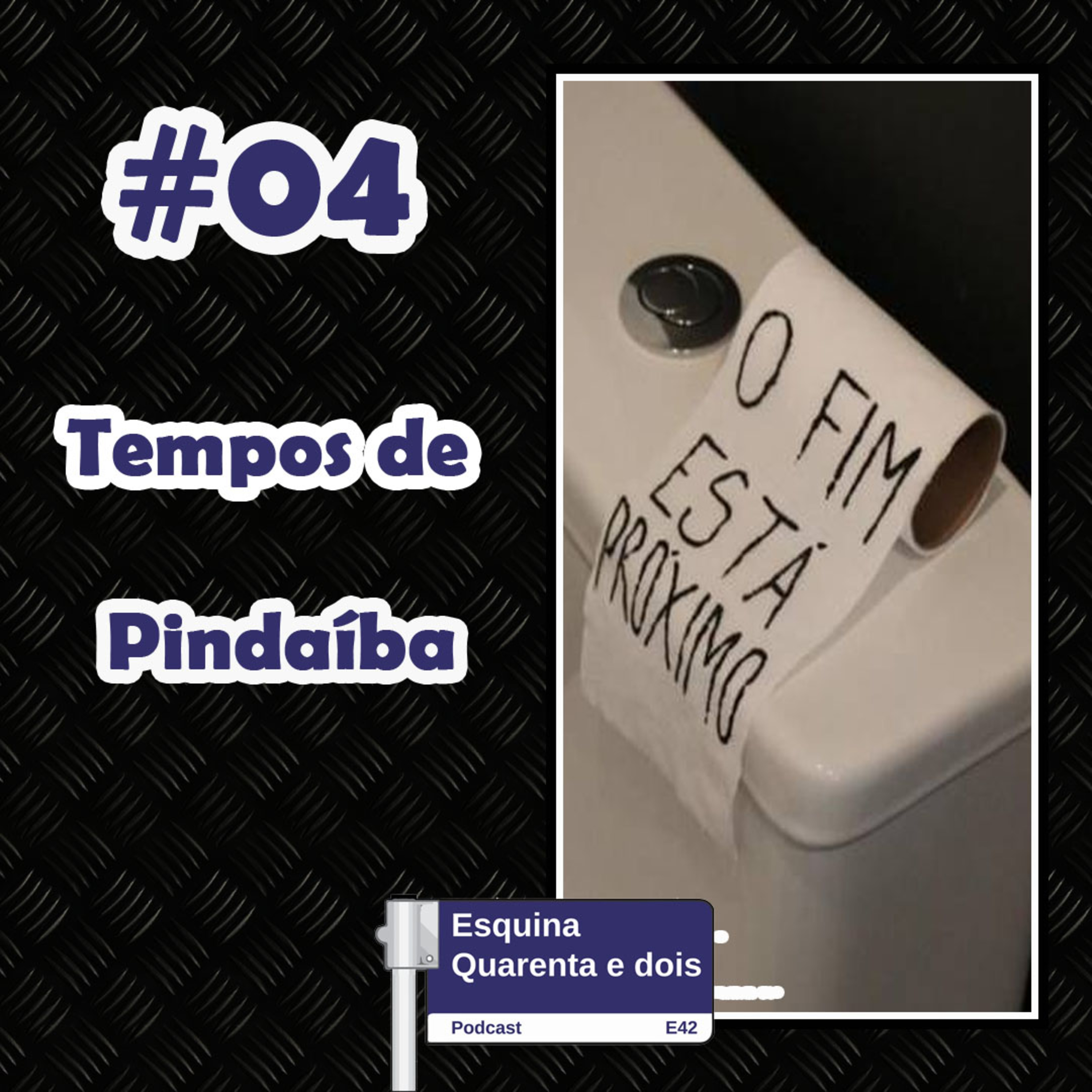 #04 - Tempos de Pindaíba