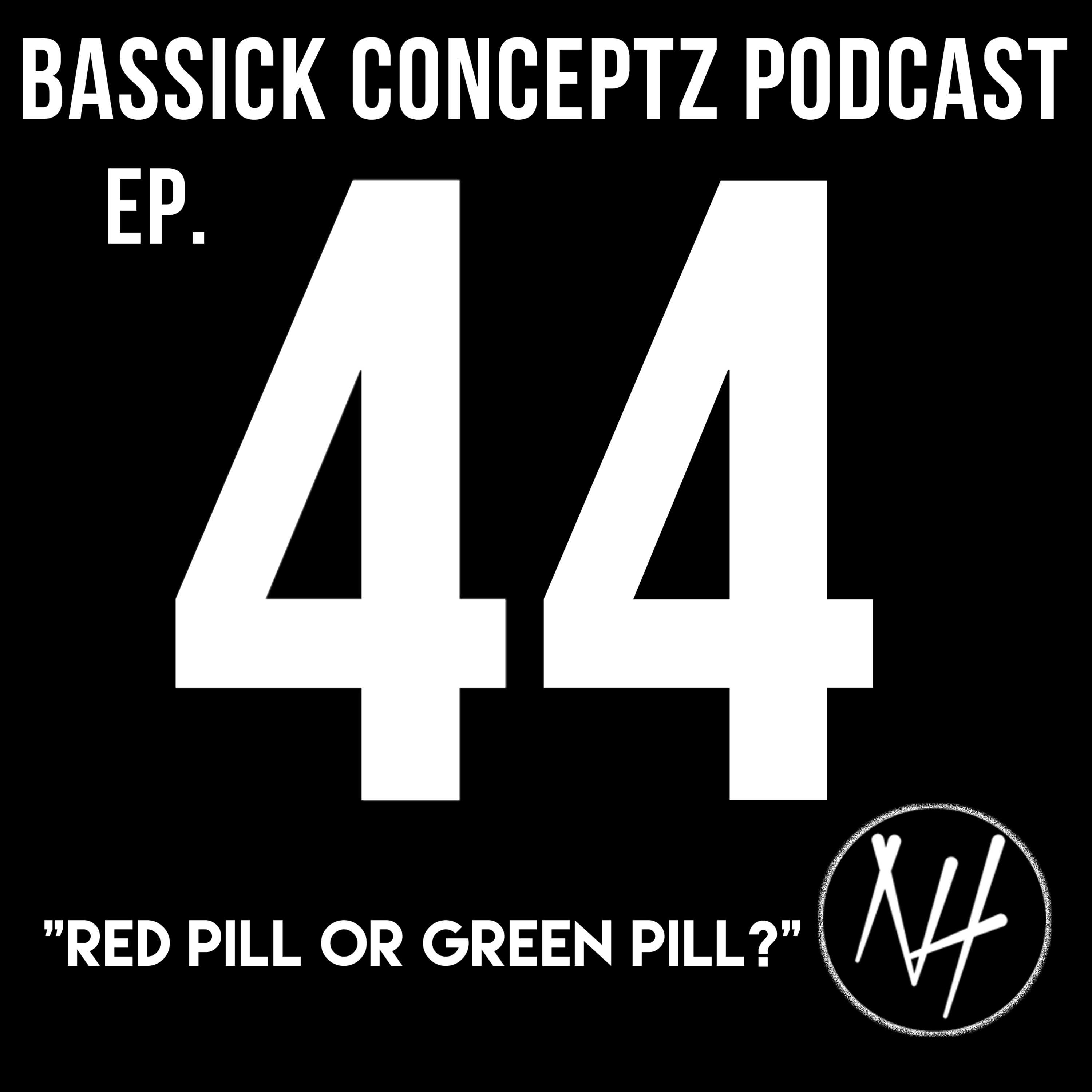 Ep. 44 "Red or Green Pill?" - Why is Everything a Conspiracy? | Veganism for Realists | Fake Wokeness | If Robots Took Over
