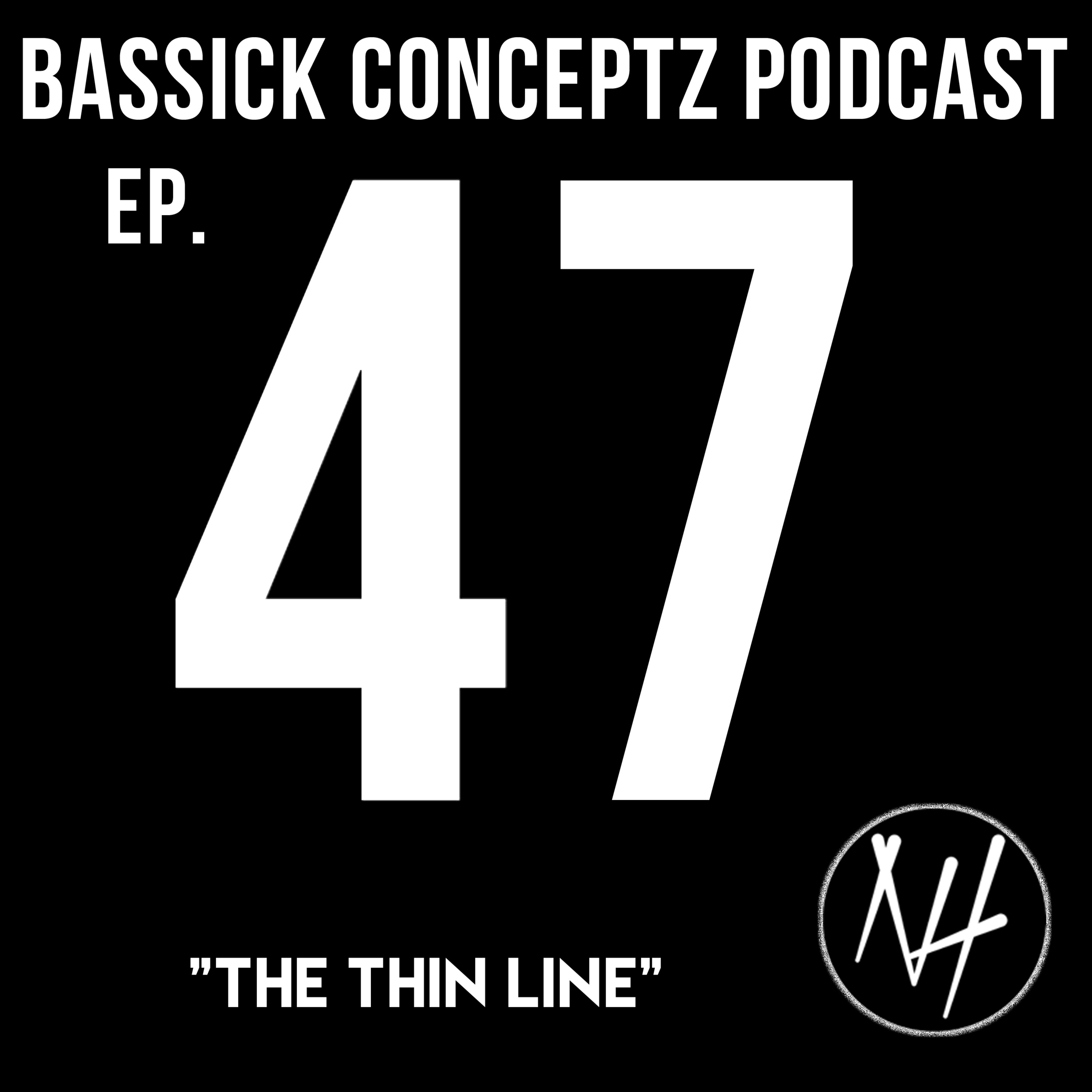 Ep. 47 "The Thin Line" - Main-Stream vs. Underground | Dropping N-Bombs | Playing The Numbers Game