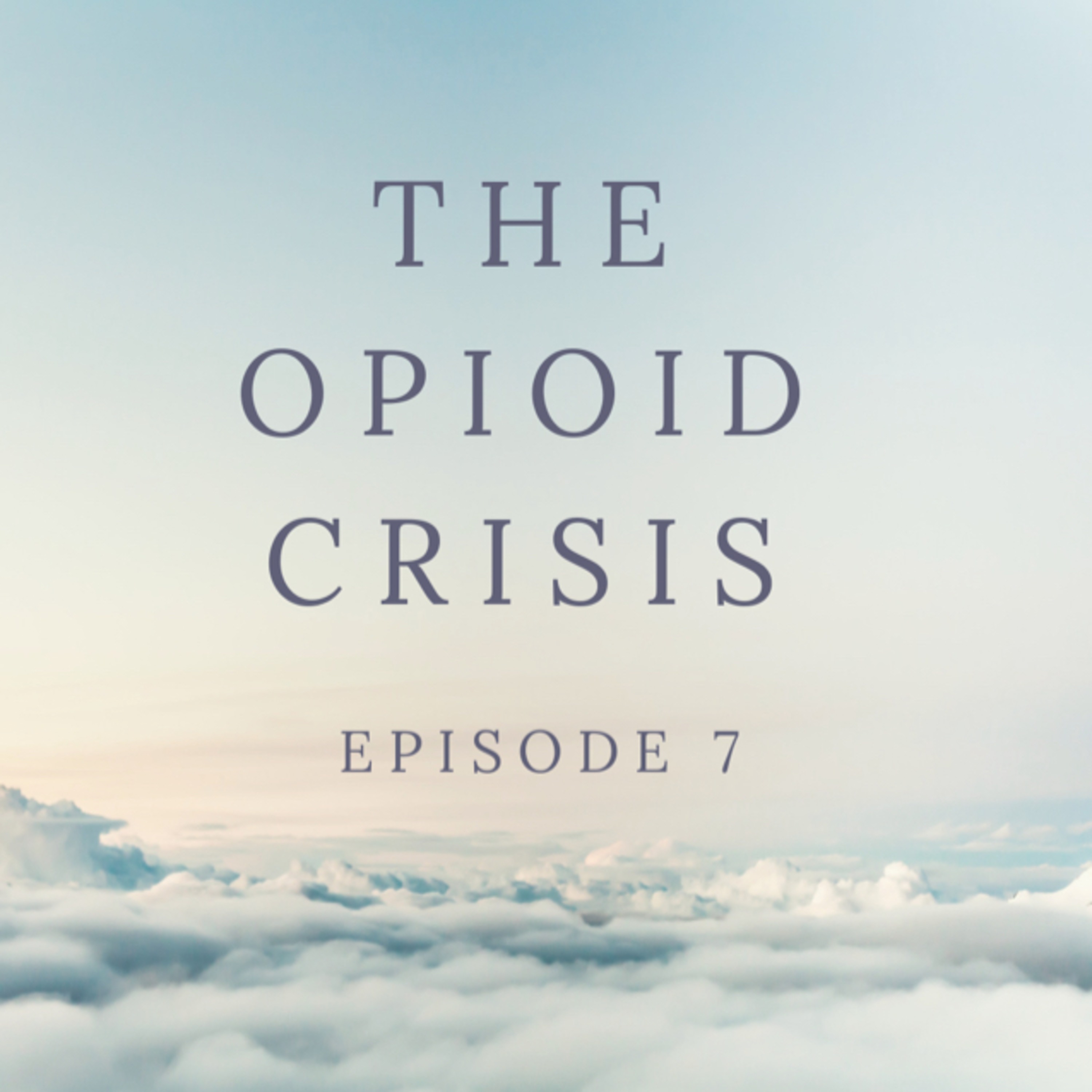 Episode 7: The Opioid Crisis