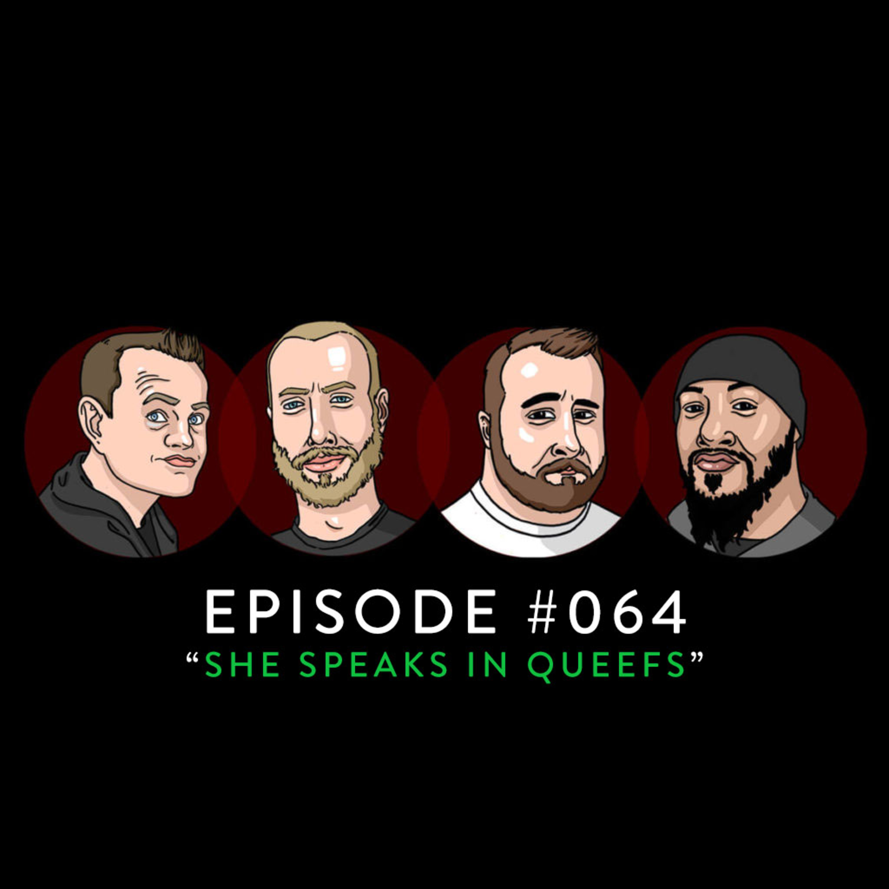 #064 - She Speaks in Queefs