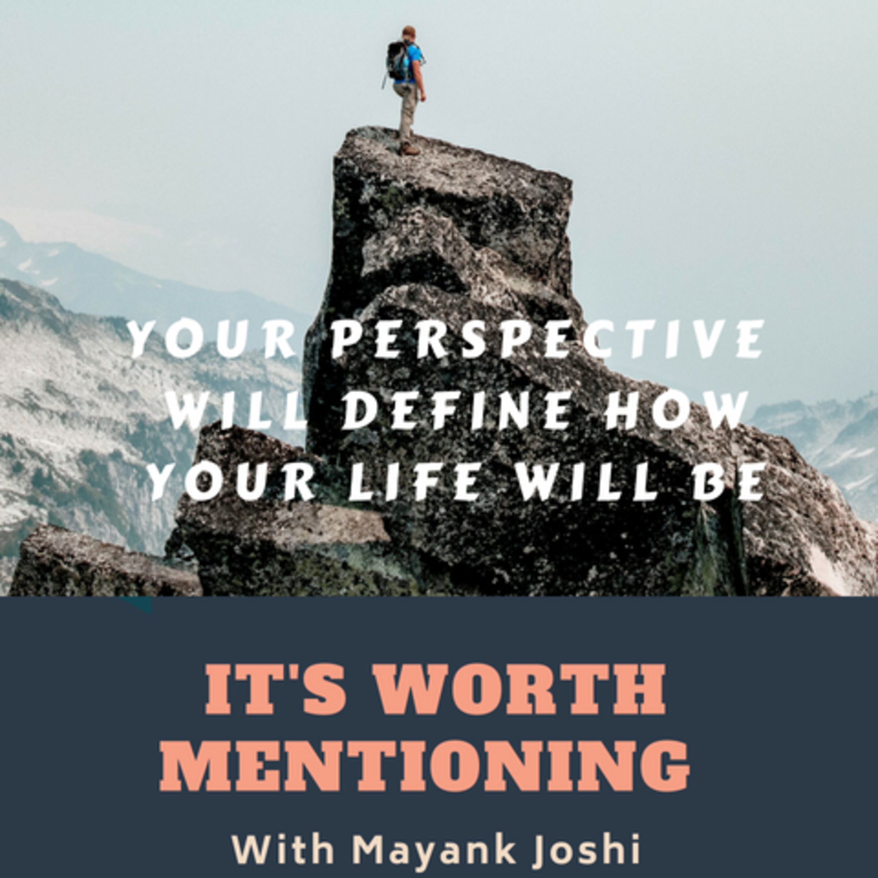 Ep 12: Your perspective towards your life and problems will define how your life is going to be.