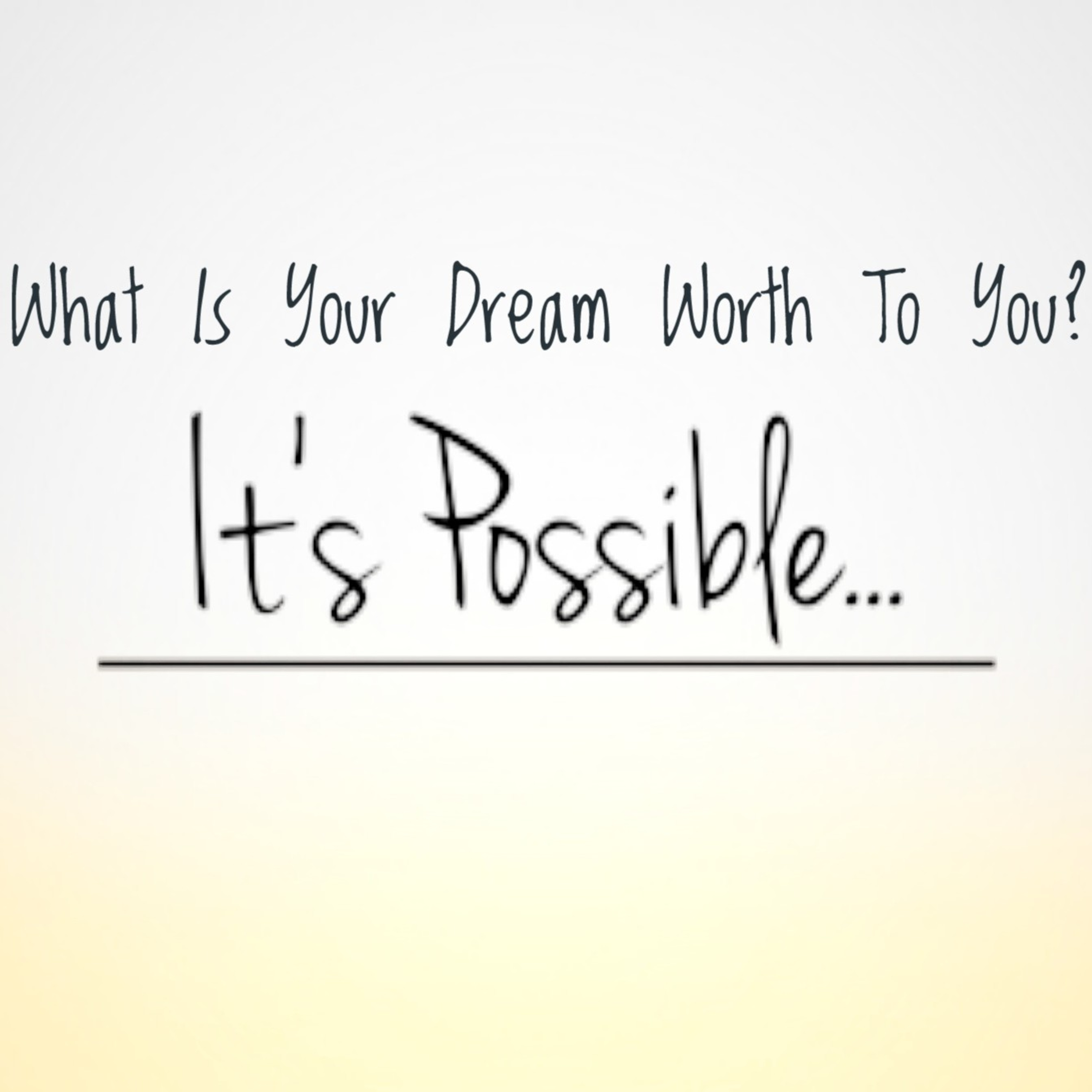 What Is Your Dream Worth To You?