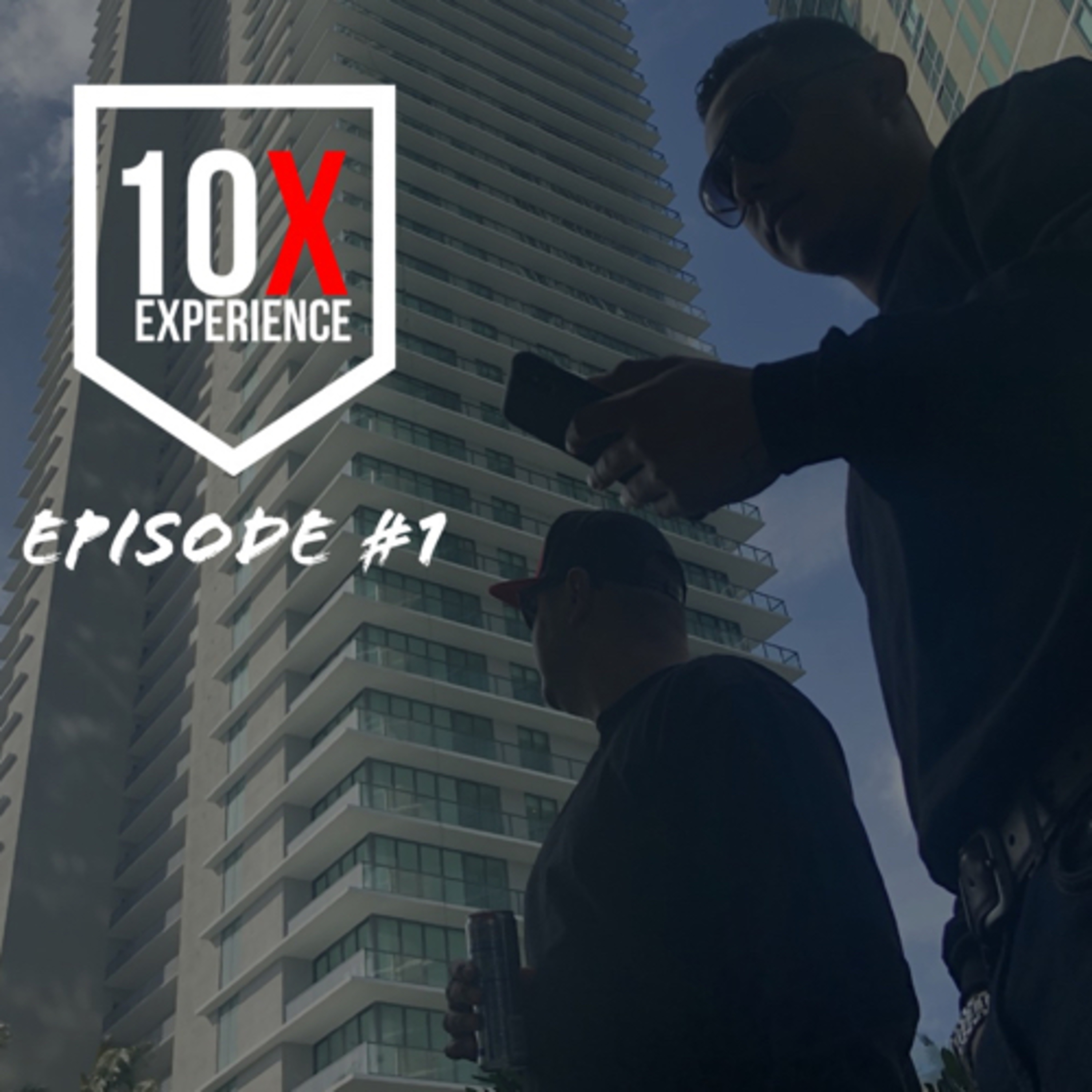 10X Experience (Episode #1 Pilot)
