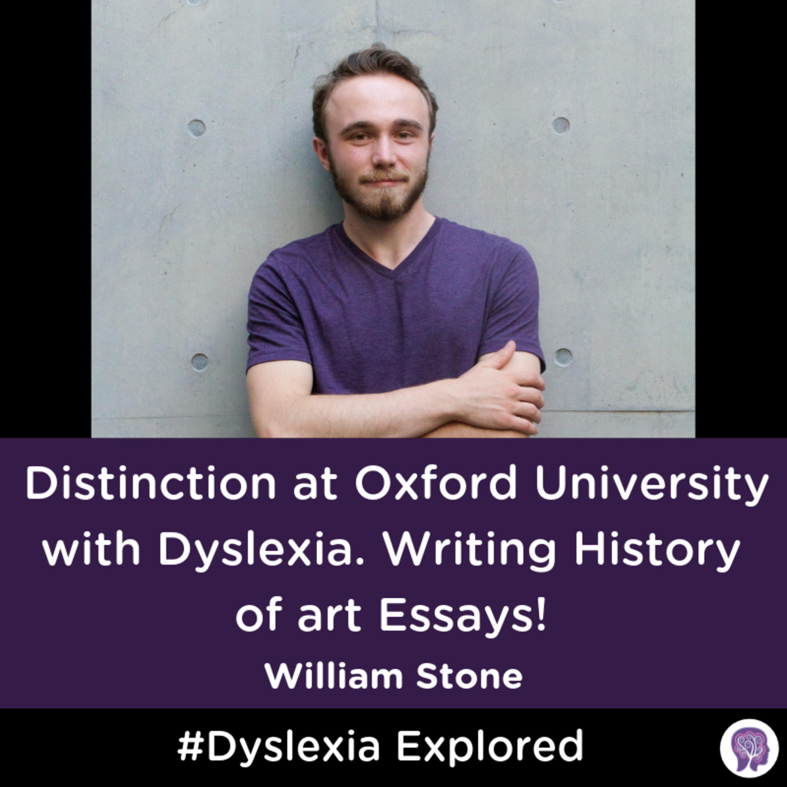 #36 Distinction at Oxford University with Dyslexia. Writing History of Art Essays! William Stone Part 1