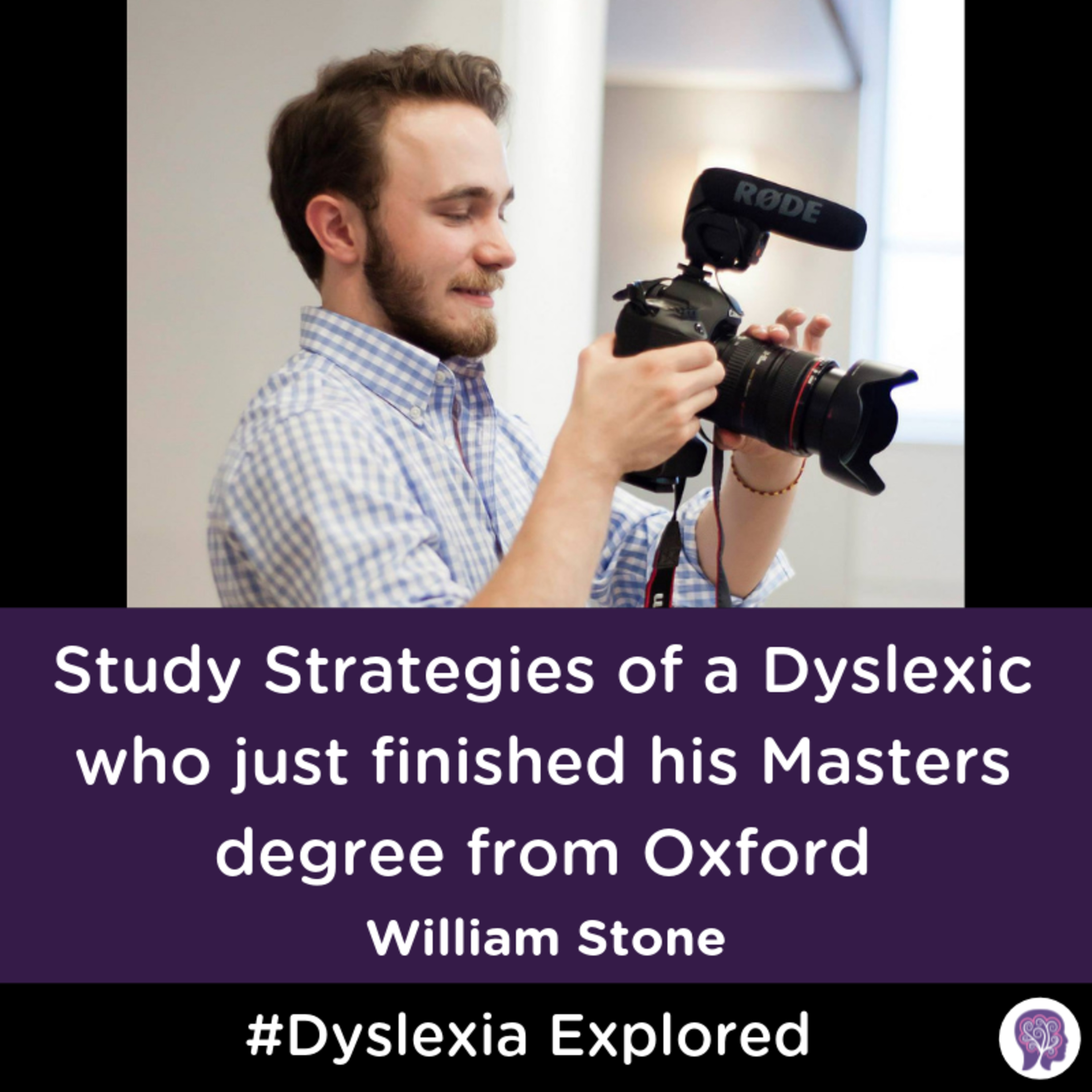 #37 Study Strategies of a Dyslexic who just finished his Masters degree from Oxford. William Stone