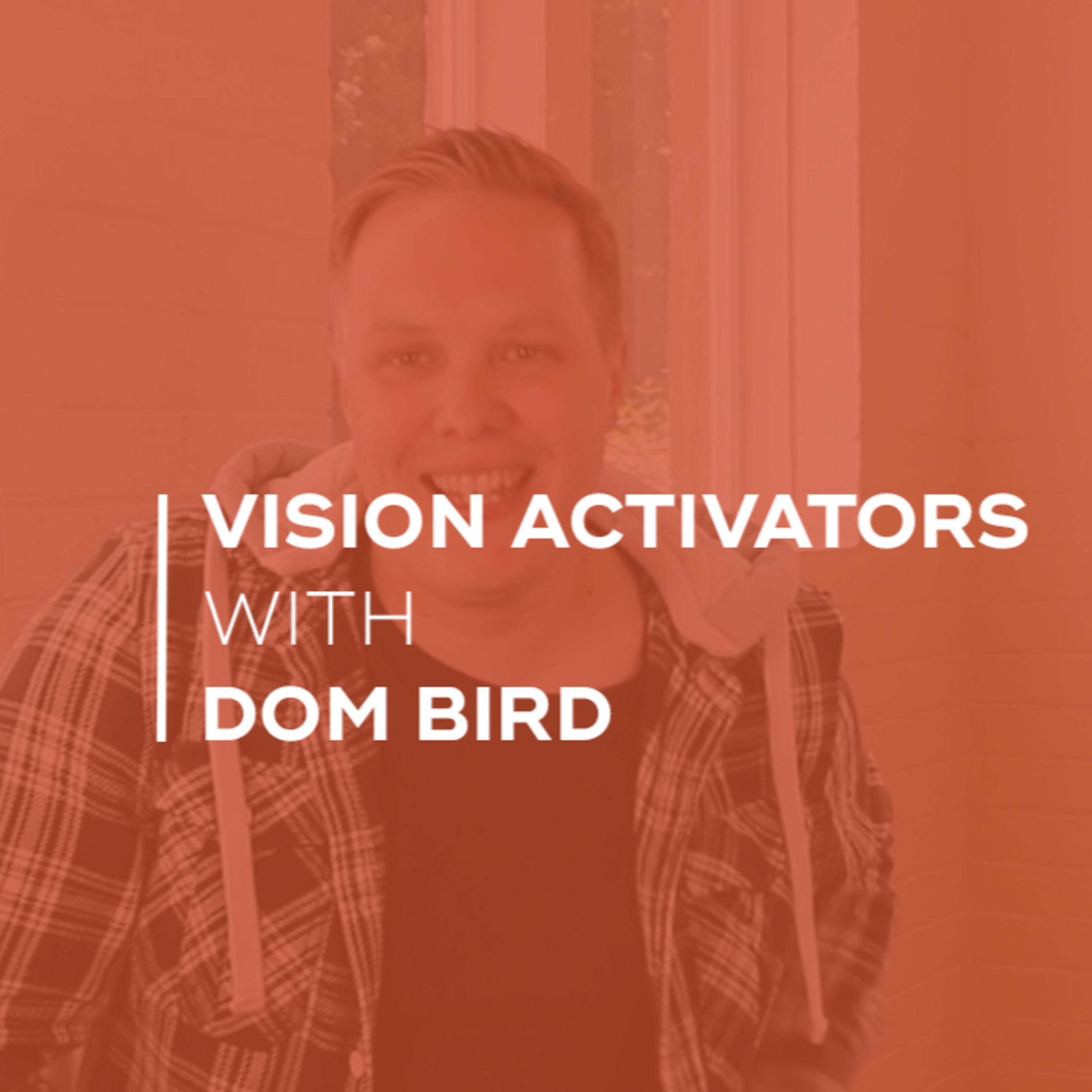 Vision Activators with Dom Bird