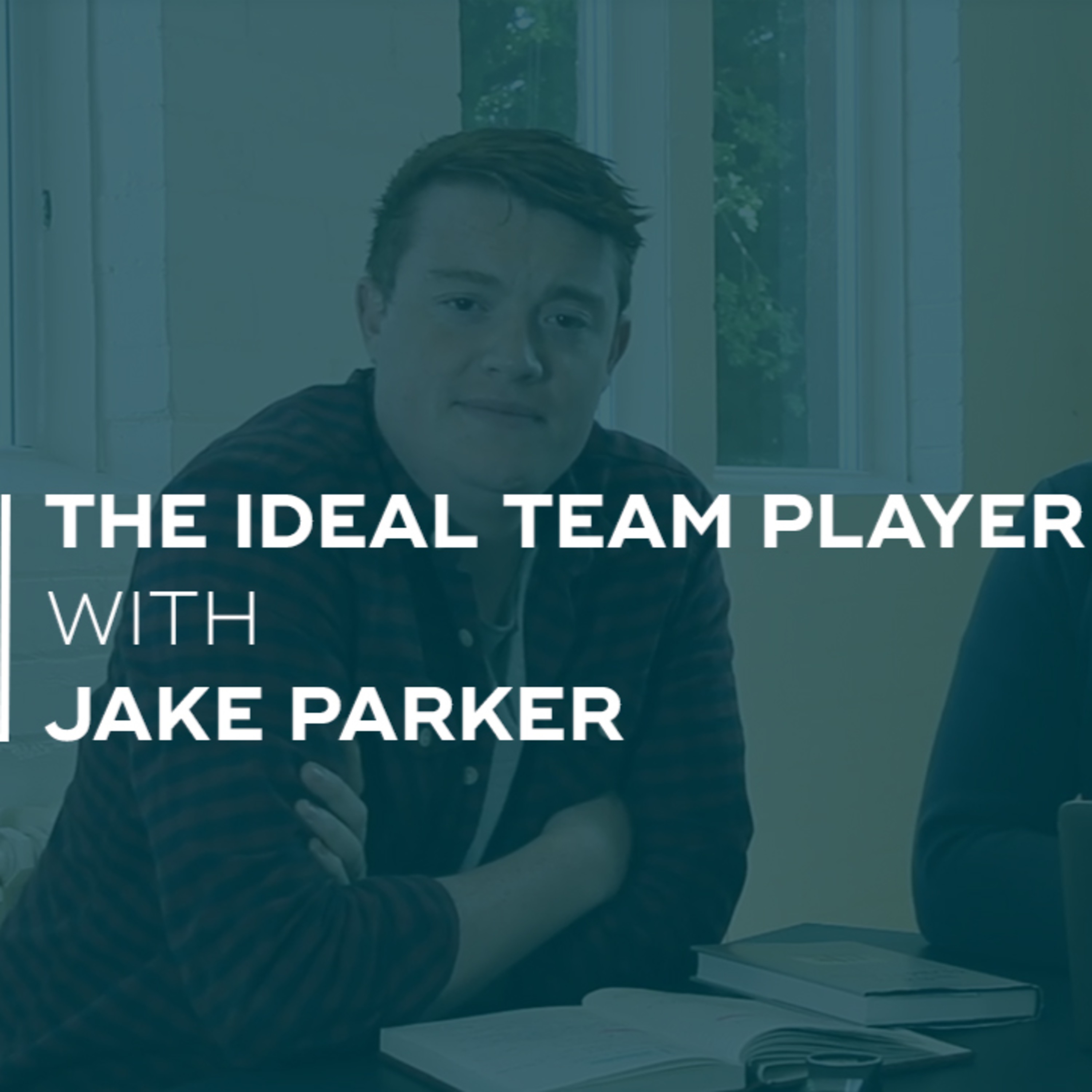 The Ideal Team Player with Jake Parker
